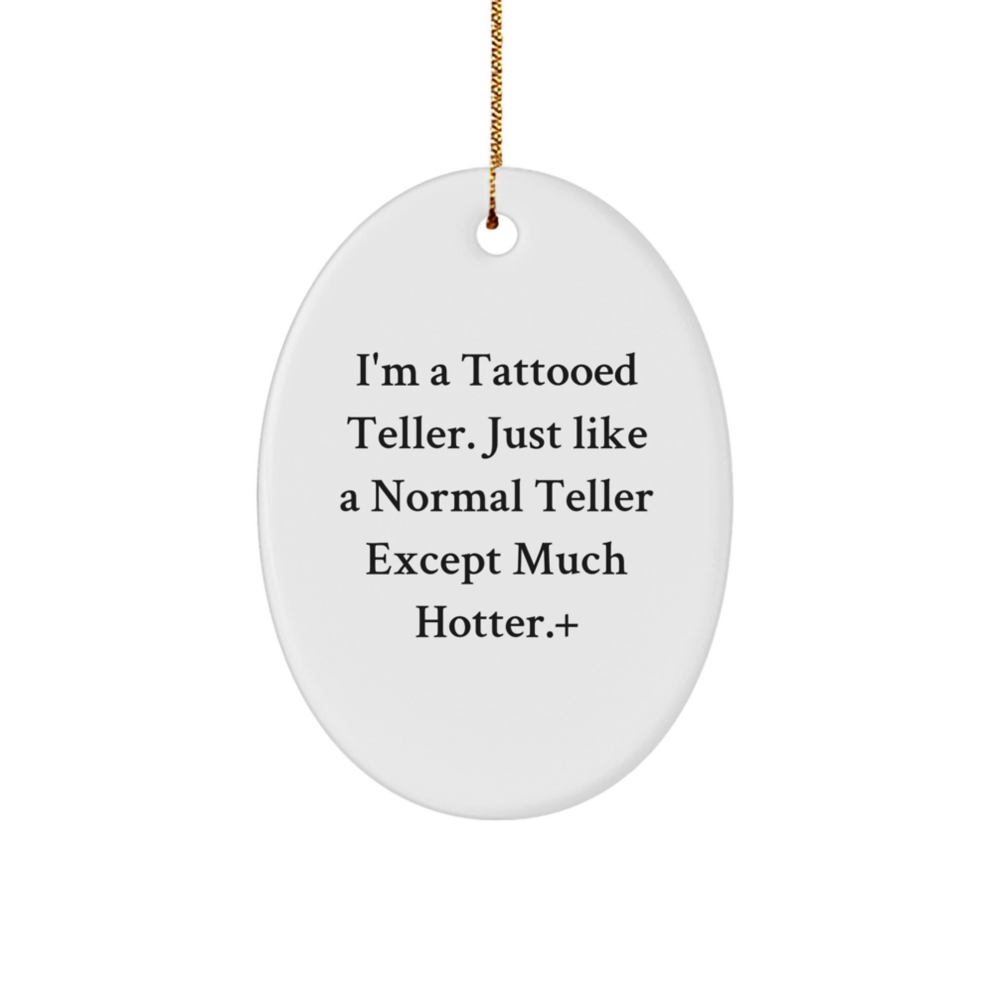 A Funny Teller Gifts Oval Ornament for Men, Women, Friends, or Coworkers - Christmas Unique Gifts from Men, Friends, or Coworkers to Teller, Men, or Women