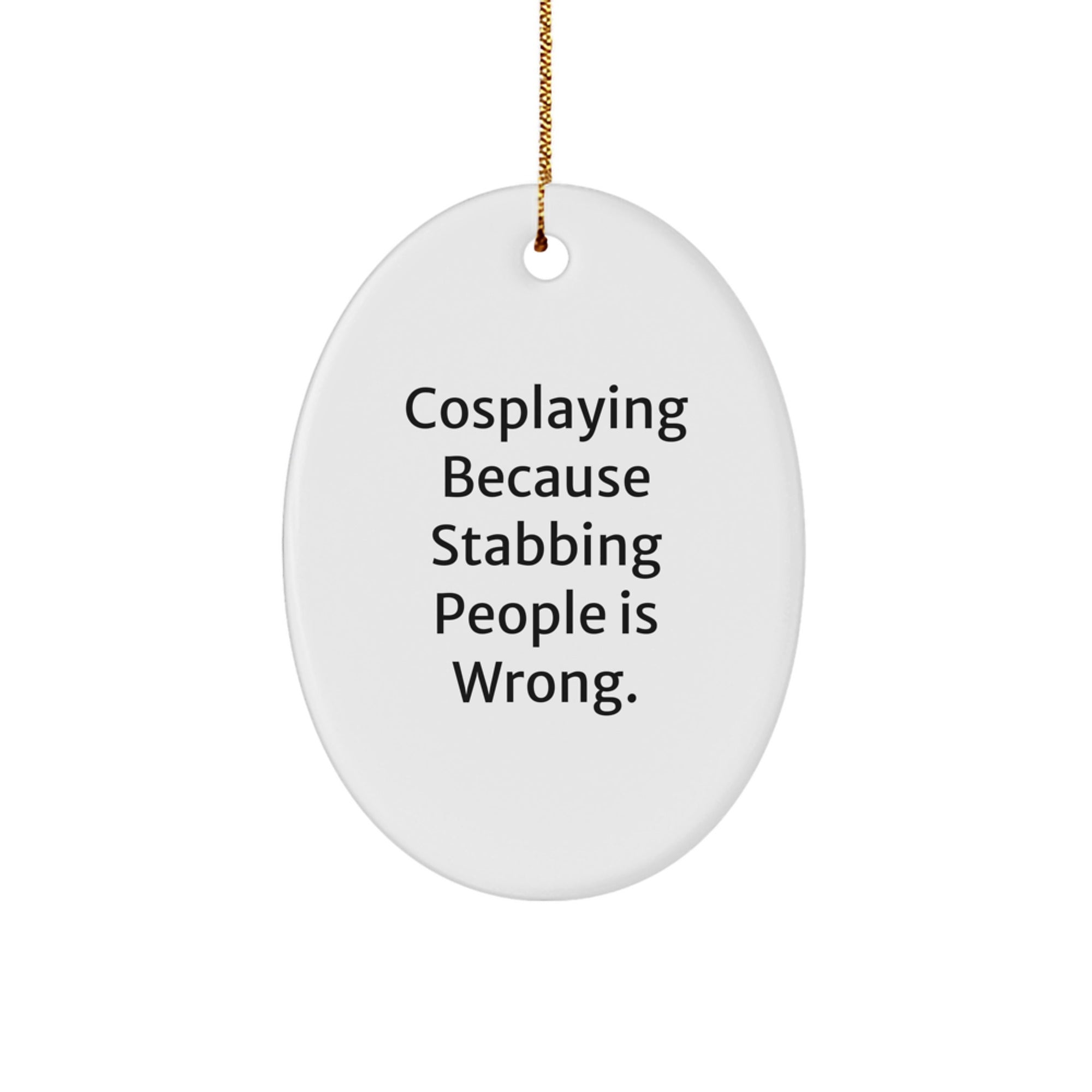 Cosplaying Oval Ornament Gifts from Friends for Christmas Unique Decorations with Funny Quote - Oval Shaped White Color