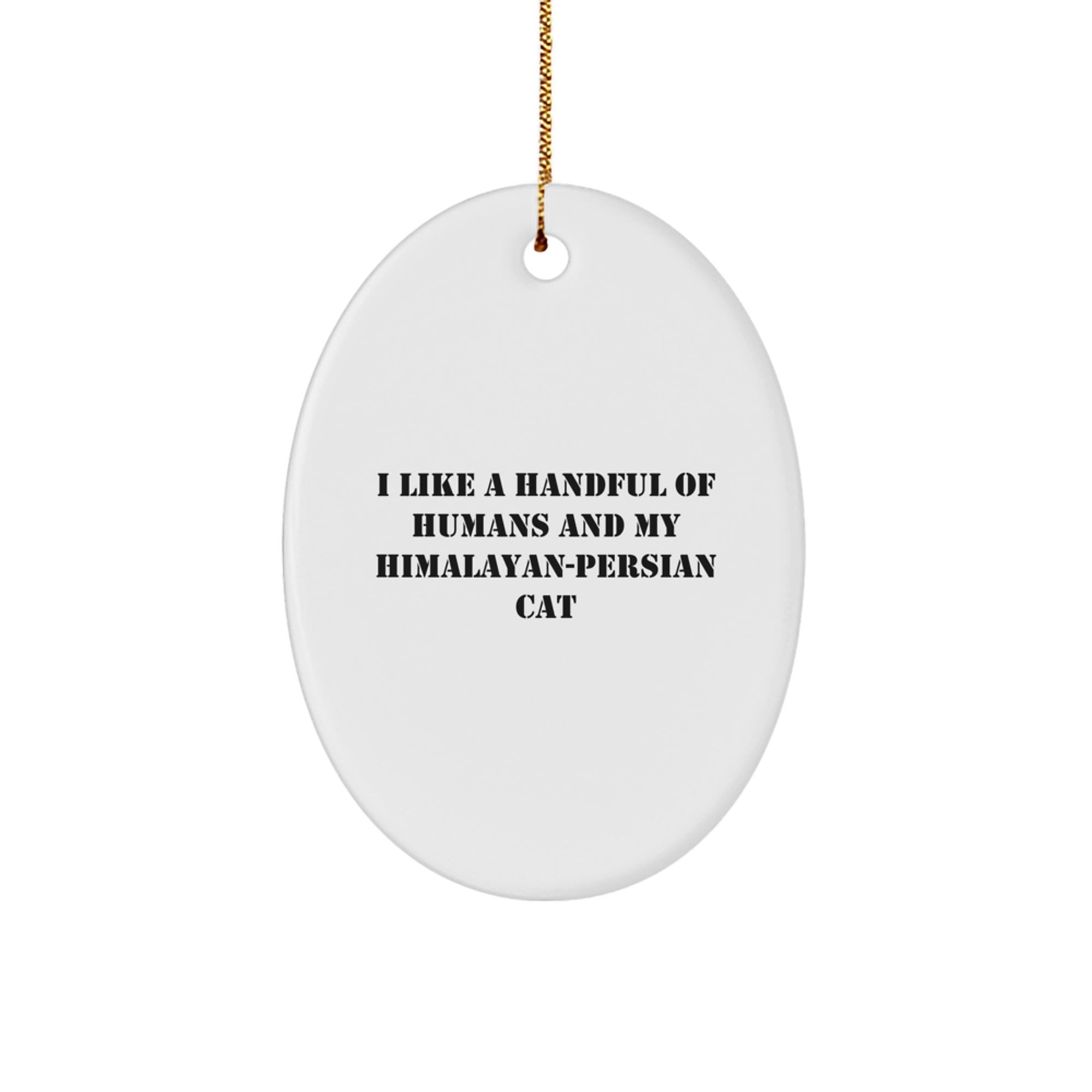 Funny Himalayan-Persian Cat Christmas Oval Ornament, Gifts from Family for Himalayan-Persian Cat Lovers, I Like A Handful Of Humans