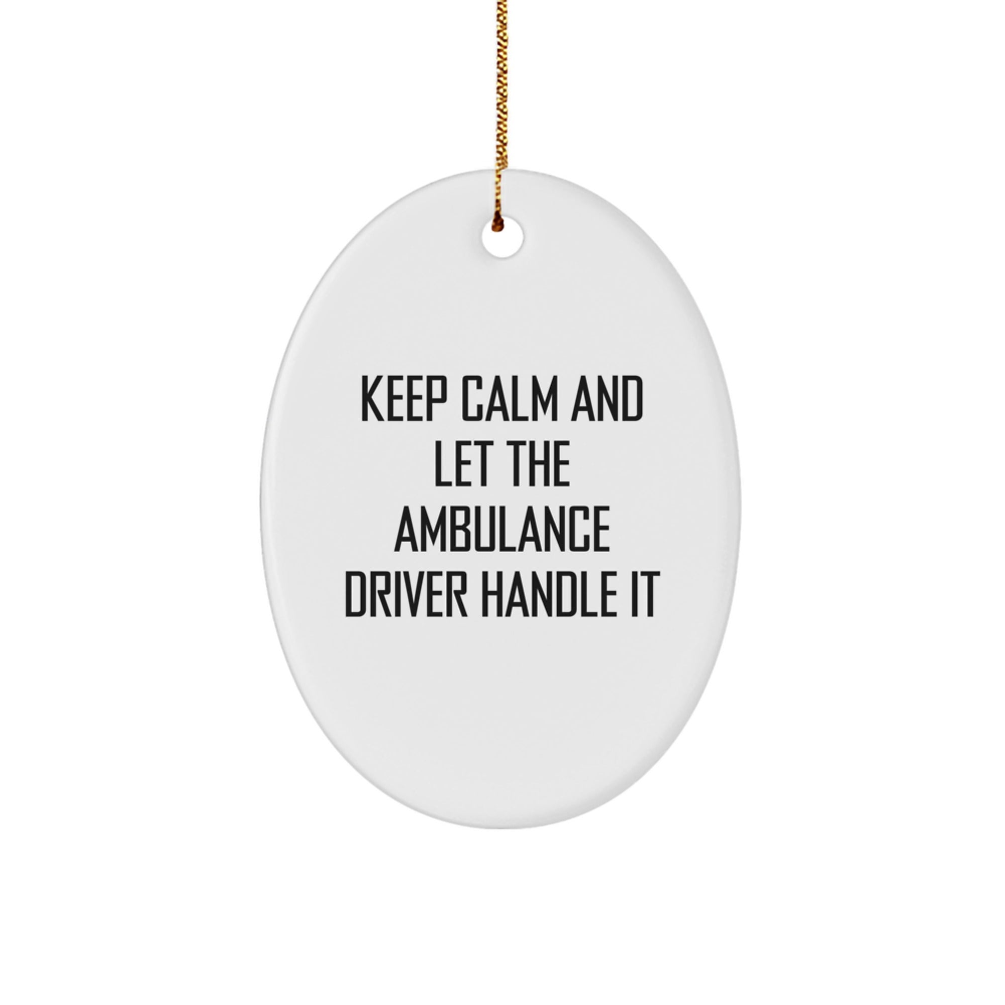 Ambulance Driver Oval Ornament Gifts for Men from Friends - Funny Quote Christmas Unique Decorations - Image 1