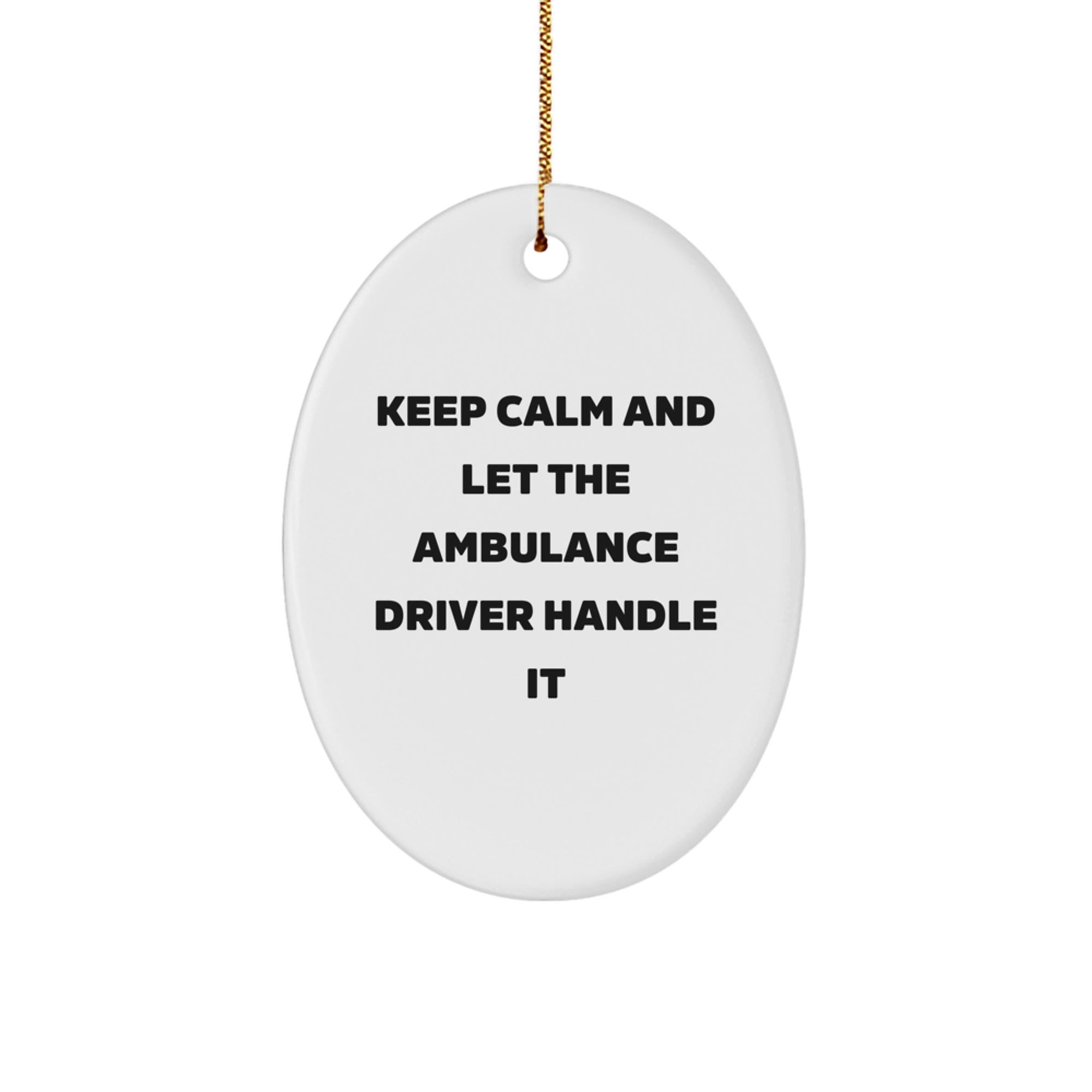 Funny Ambulance Driver Oval Ornament Gifts from Friends for Ambulance Driver Men on Christmas Unique Gifts