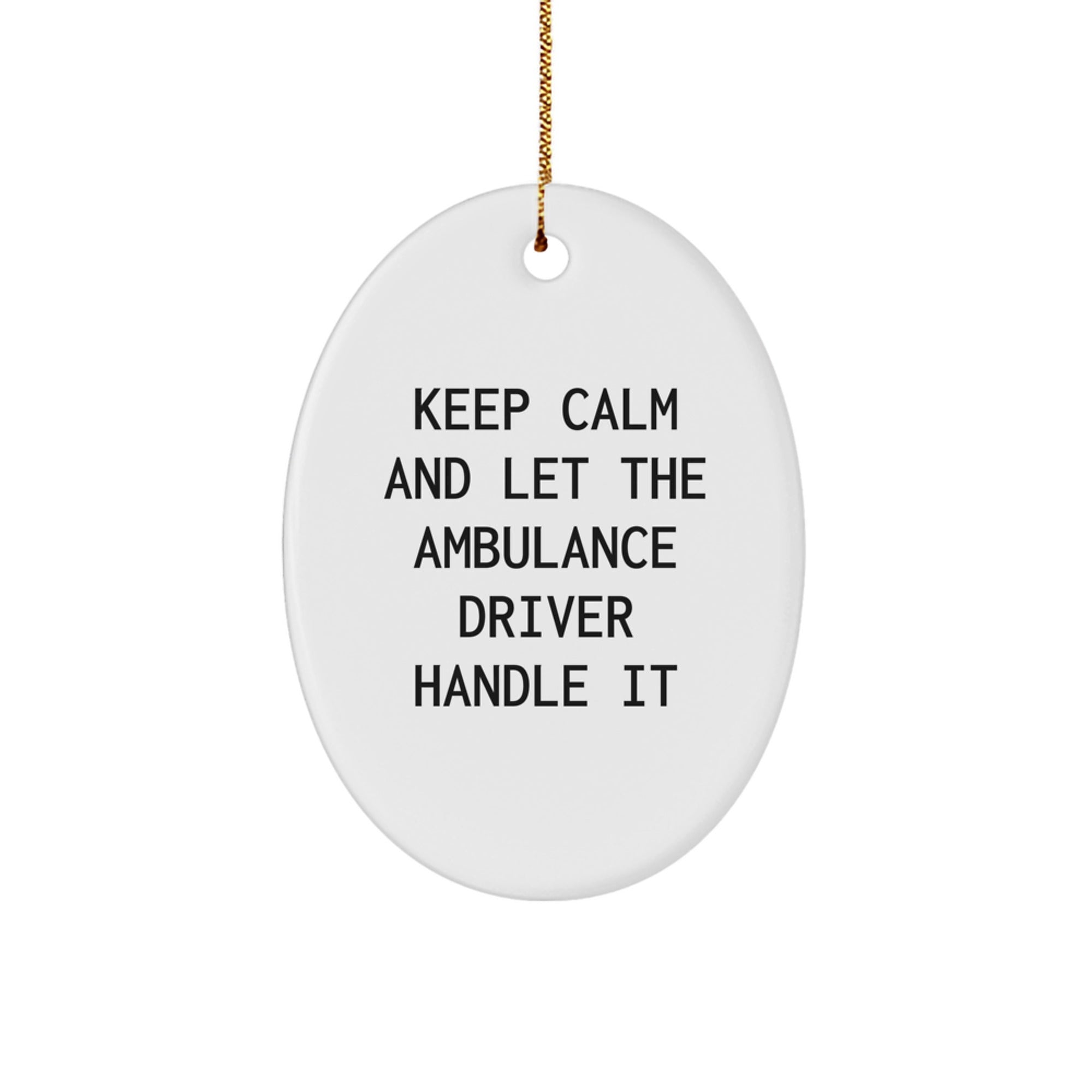 Funny Ambulance Driver Oval Ornament Gifts for Men, Women, Family, Friends from Coworkers, Unique Christmas Unique Gifts