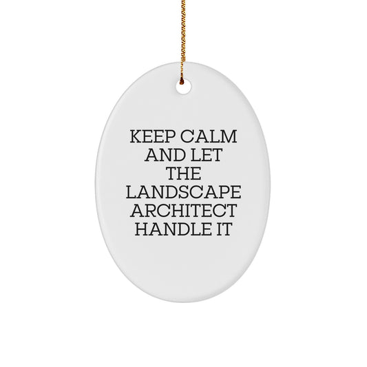 Funny Landscape Architect Gifts from Men to Coworkers - Keep Calm And Let The Landscape Architect Handle It Oval Ornament for Christmas Unique Gifts - Image 1