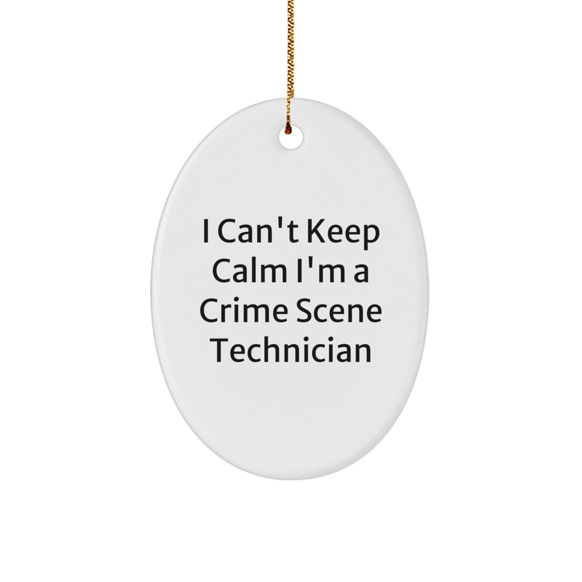 Funny Crime Scene Technician Oval Ornament, Gifts from Friends for Christmas Unique Gifts, I 'm a Crime Scene Tech