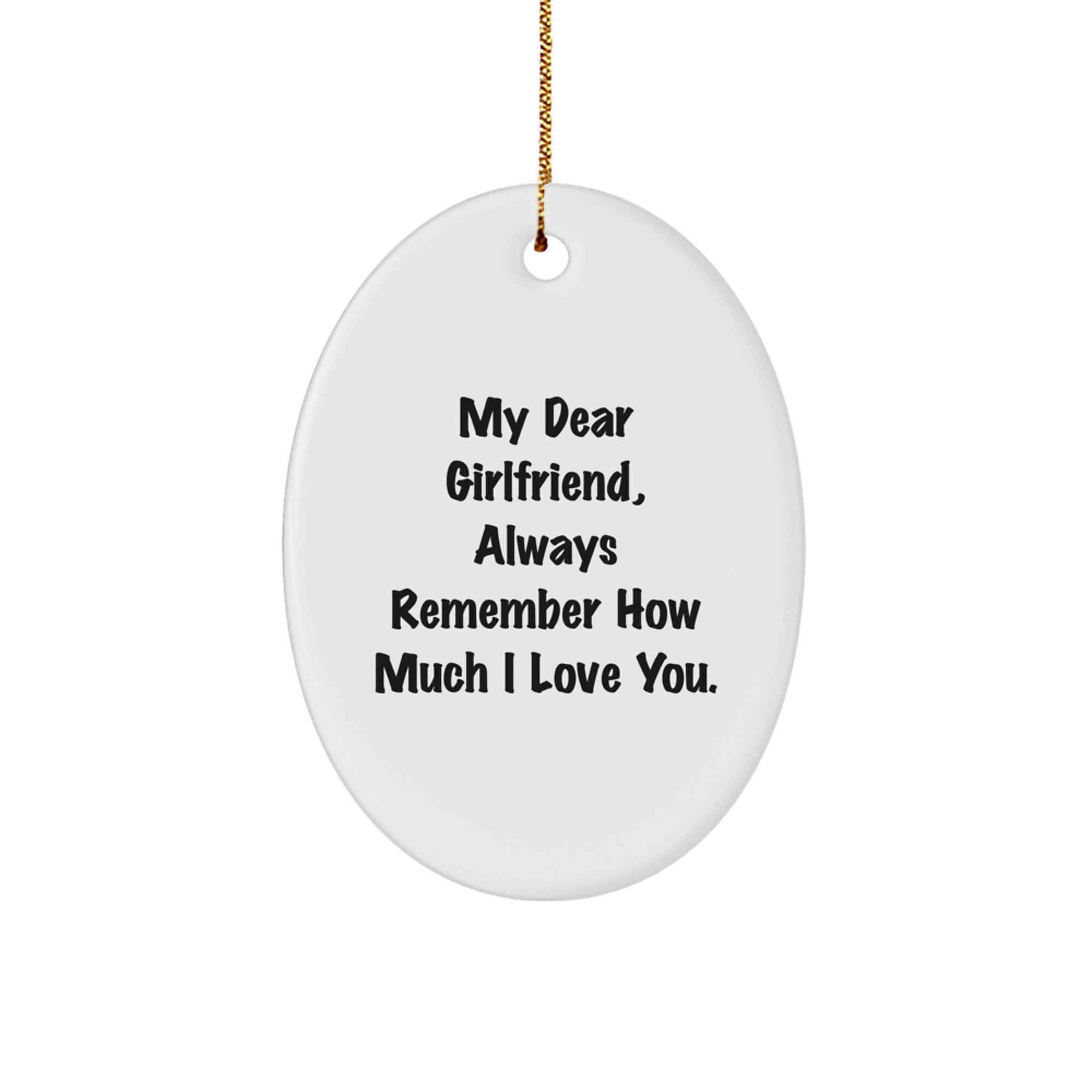 Funny Oval Ornament Gifts from Men to Sweetheart - Always Remember You are Loved