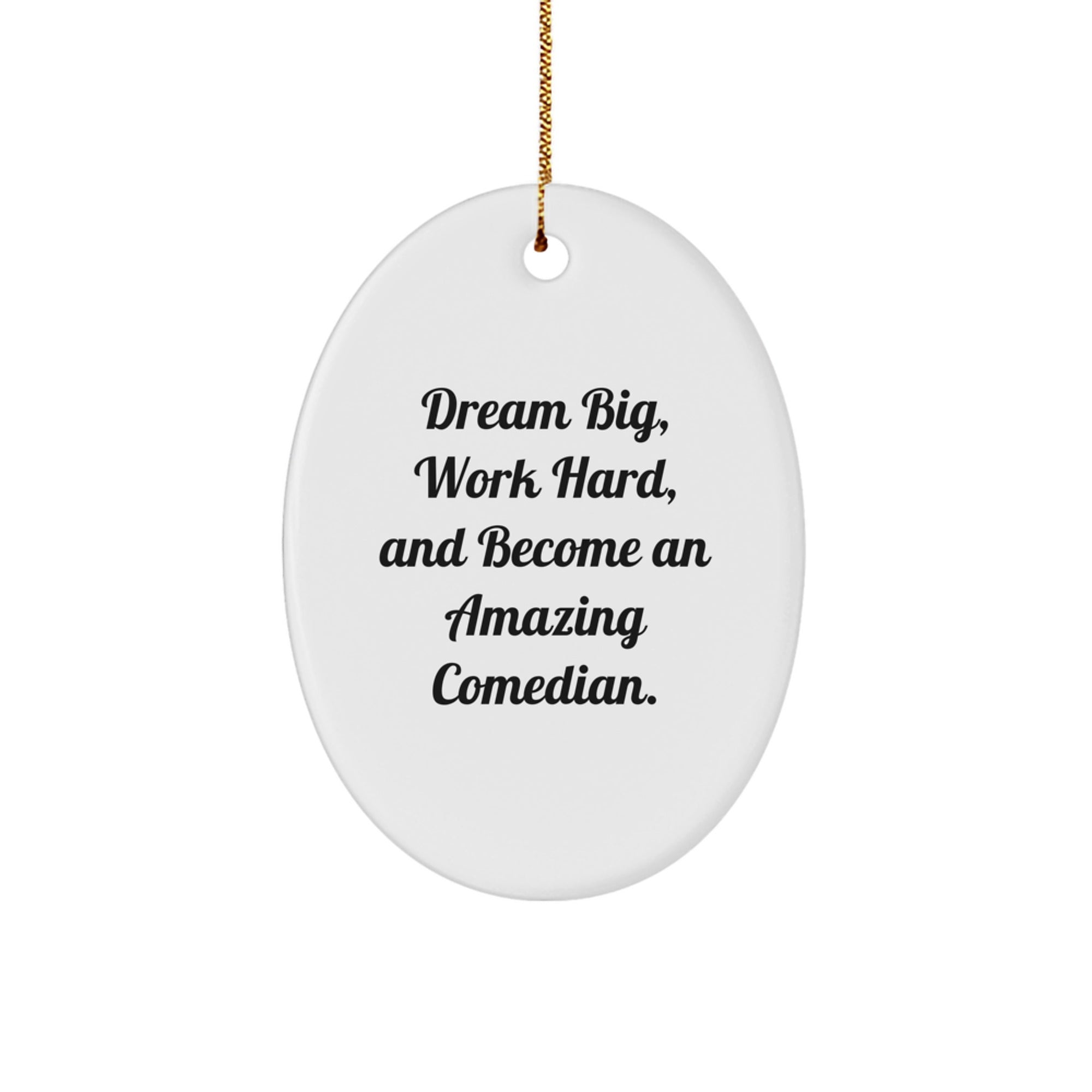 Funny Inspirational Comedian Gifts from Friends to Comedian Men Oval Ornament Dream Big Work Hard - Christmas Unique Gifts