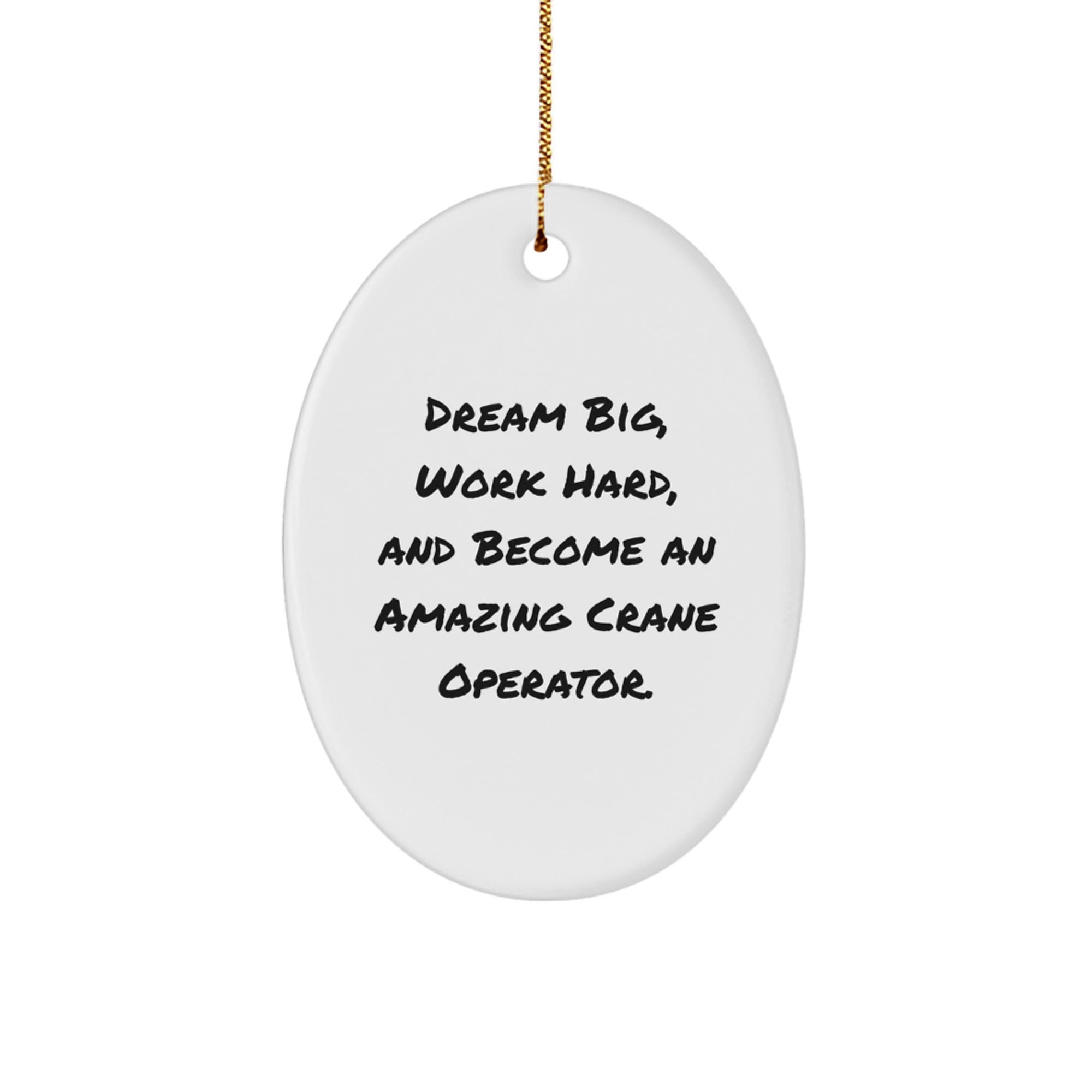 Funny Inspirational Crane Operator Oval Ornament Gifts from Friends to Family for Christmas Unique Presents