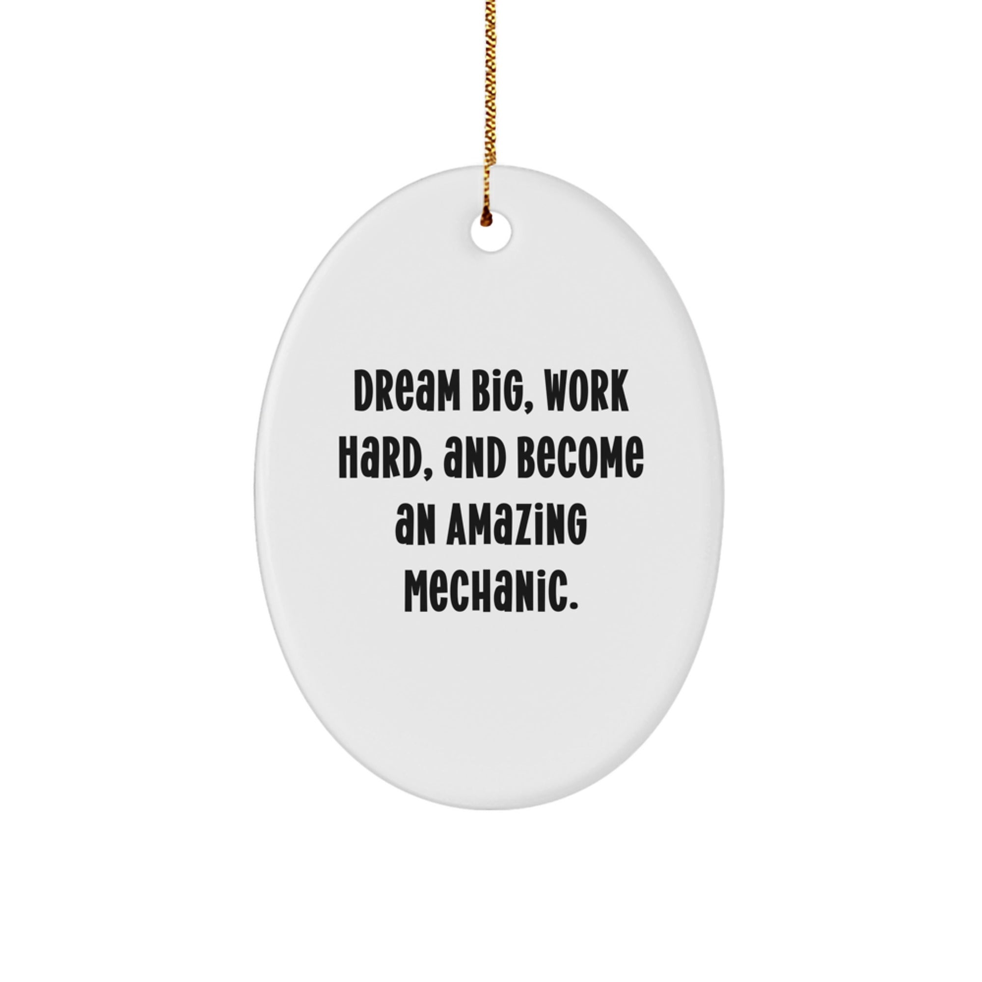 Mechanic Gifts from Friends, Funny Oval Ornament, Dream Big Work Hard, Christmas Unique Gifts for Mechanic, Gifts for Men, Women, Coworkers, Family