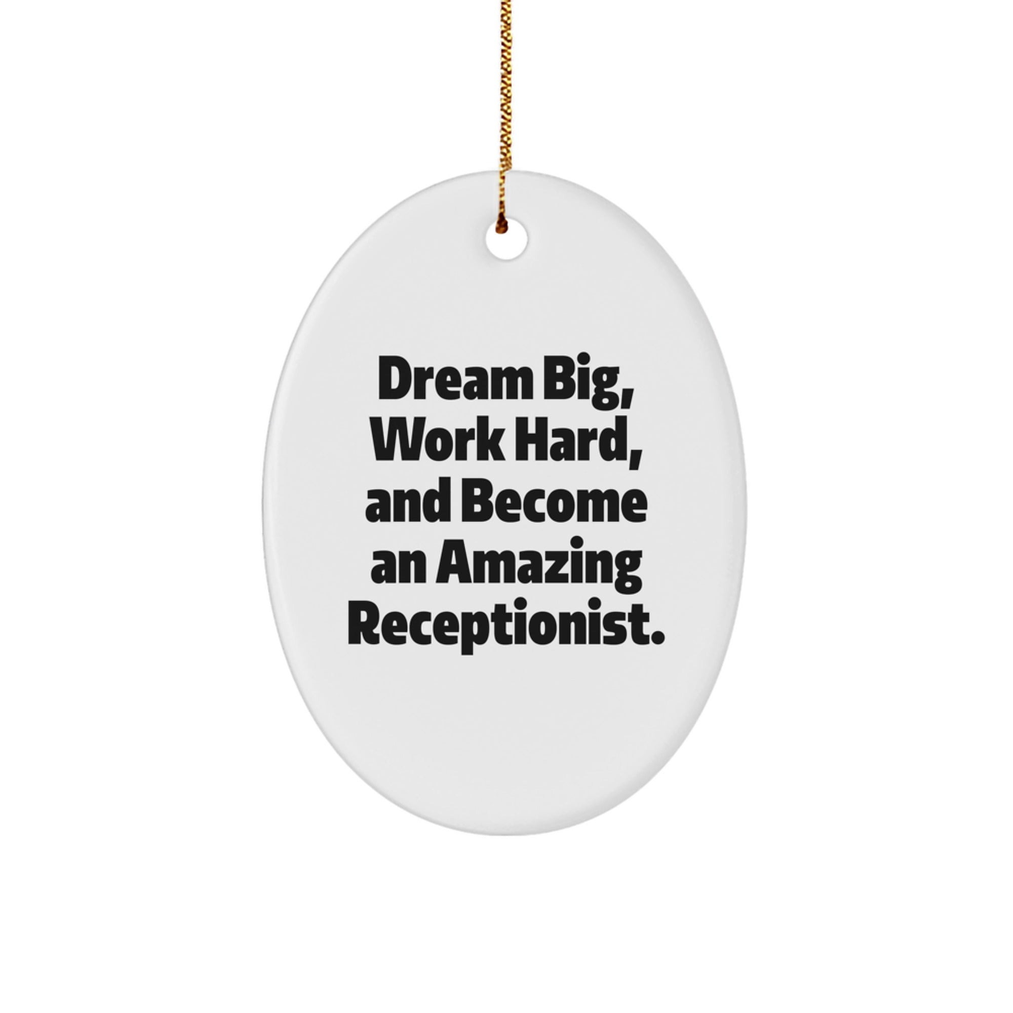Gifts from Friends for Amazing Receptionists - Inspirational Oval Ornament - 'Dream Big, Work Hard' - Christmas Unique Gifts