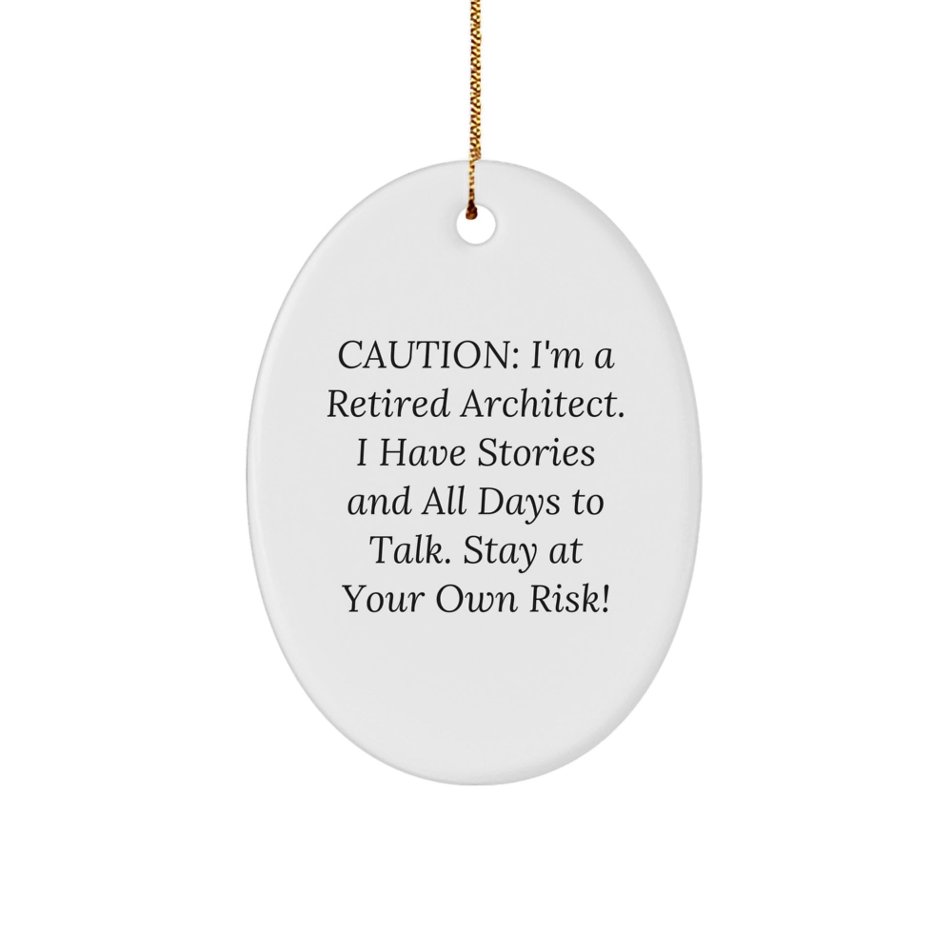 Architect Gifts from Friends - 'Caution: I'm A Retired Architect...' Oval Ornament for Christmas - Image 1