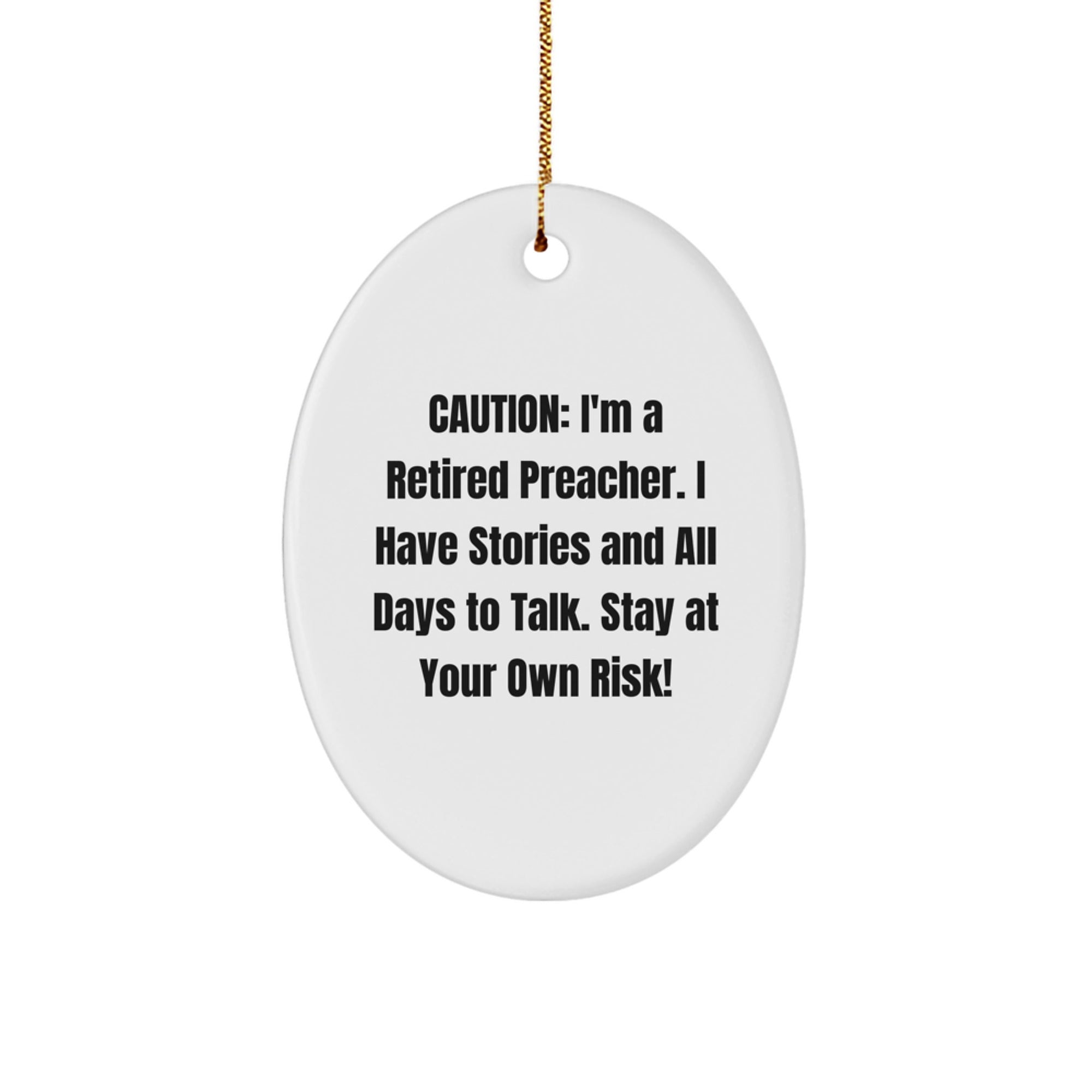 Funny Preacher Gifts for Men, Oval Ornament with Caution: I'm A Retired Preacher. I Have Stories And All Days To Talk. Stay At Your Own Risk! Christmas Unique Gifts from Friends