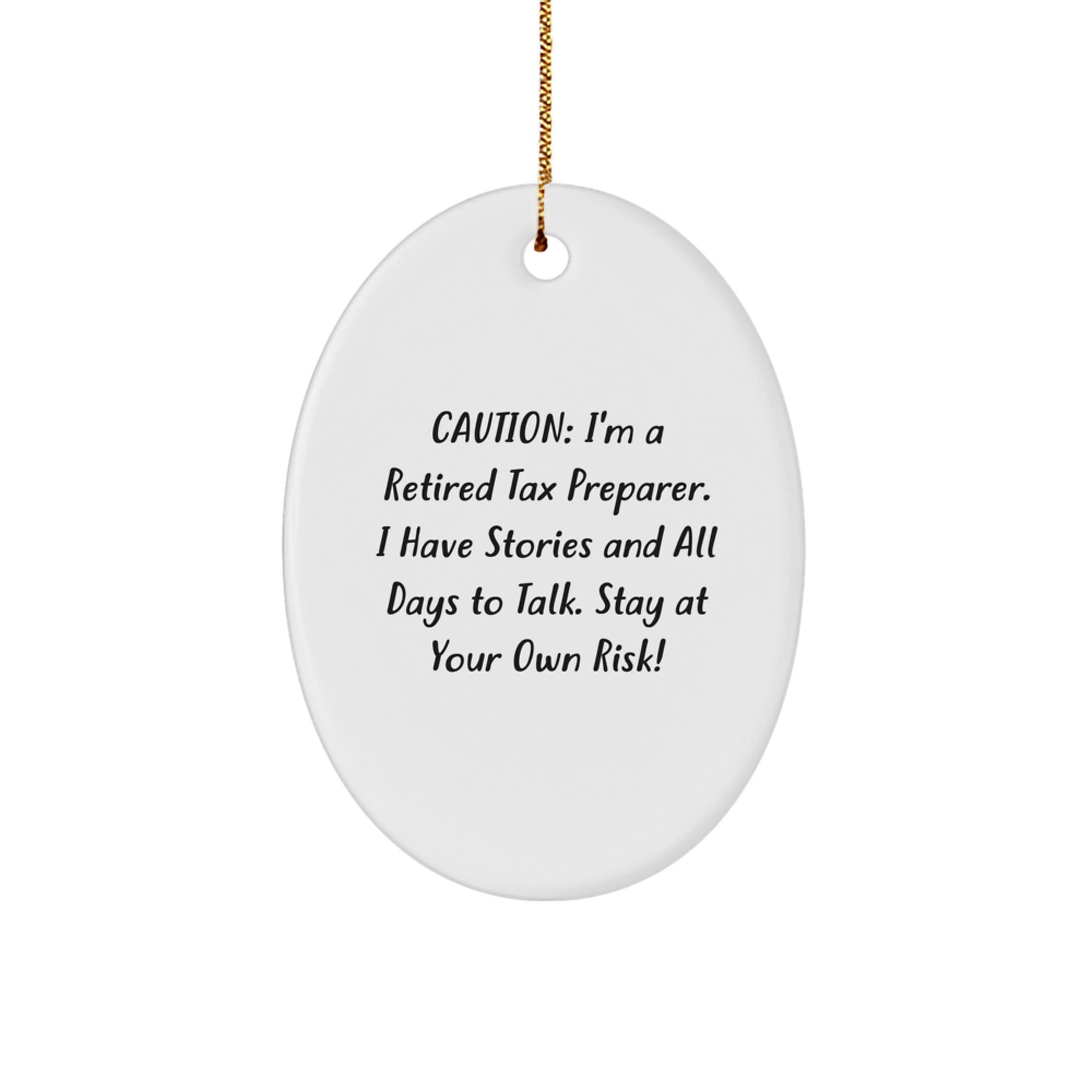 'Stay At Your Own Risk!' Funny Tax Preparer Oval Ornament Gifts from Friends to Coworkers, Family, and Men, for Christmas Unique Gifts