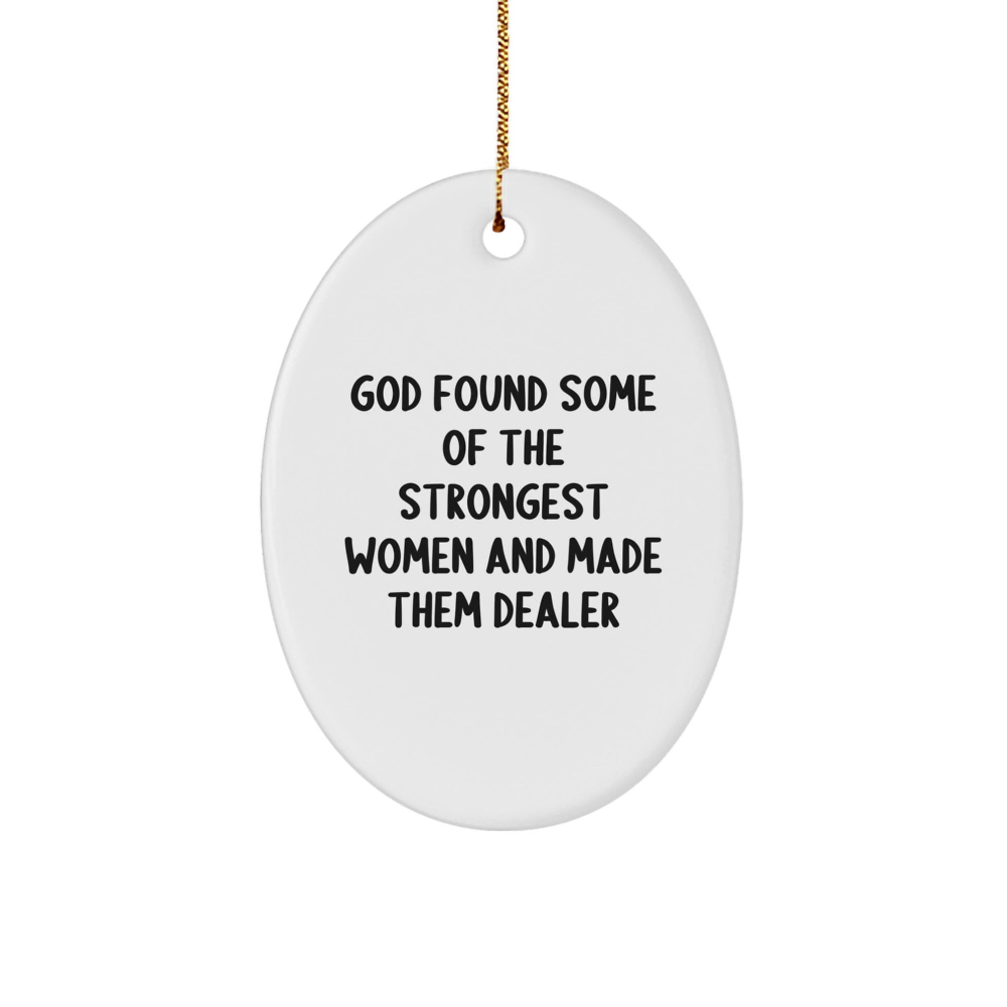 Funny Dealer Gifts from Men, Women, Friends to Dealer, Women, Men Oval Ornament for Christmas Unique Presents