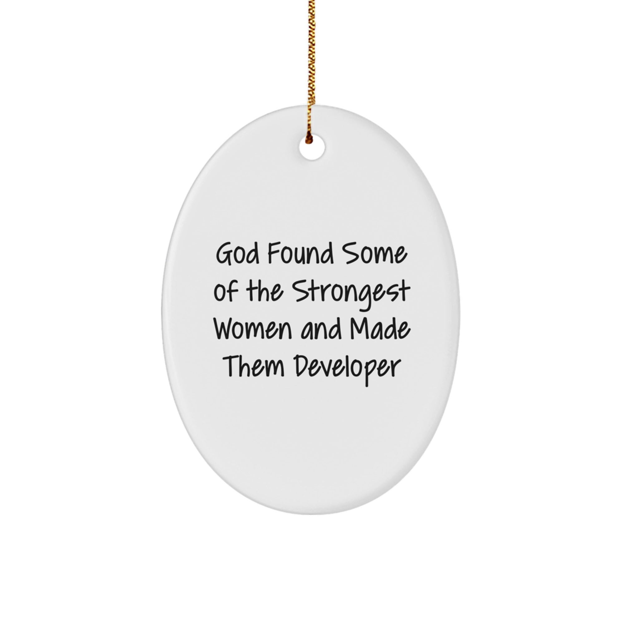 Funny Developer Gifts from God - Inspirational Oval Ornament for Women Men Coworkers