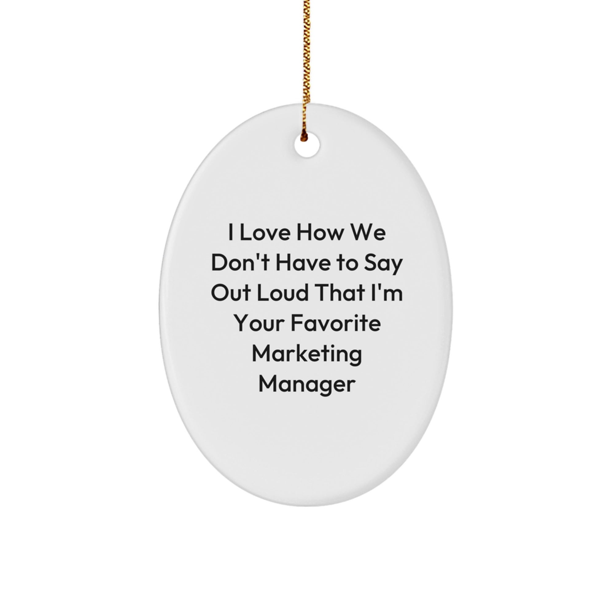 Marketing Manager Oval Ornament, Funny Quote Gifts from Friends to Favorite Marketing Manager, Christmas Unique Gifts