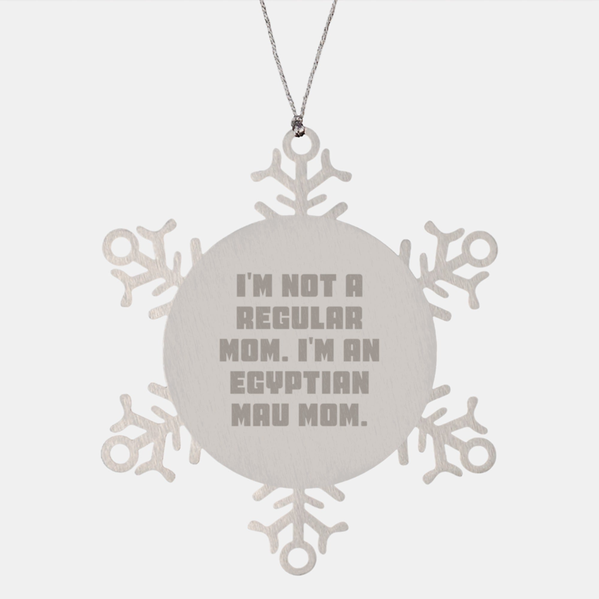 Egyptian Mau Cat Mom Gifts from Family for Christmas Unique Snowflake Ornament, 'I'm Not A Regular Mom. I'm An Egyptian Mau Mom.' - Shatterproof Premium Stainless Steel