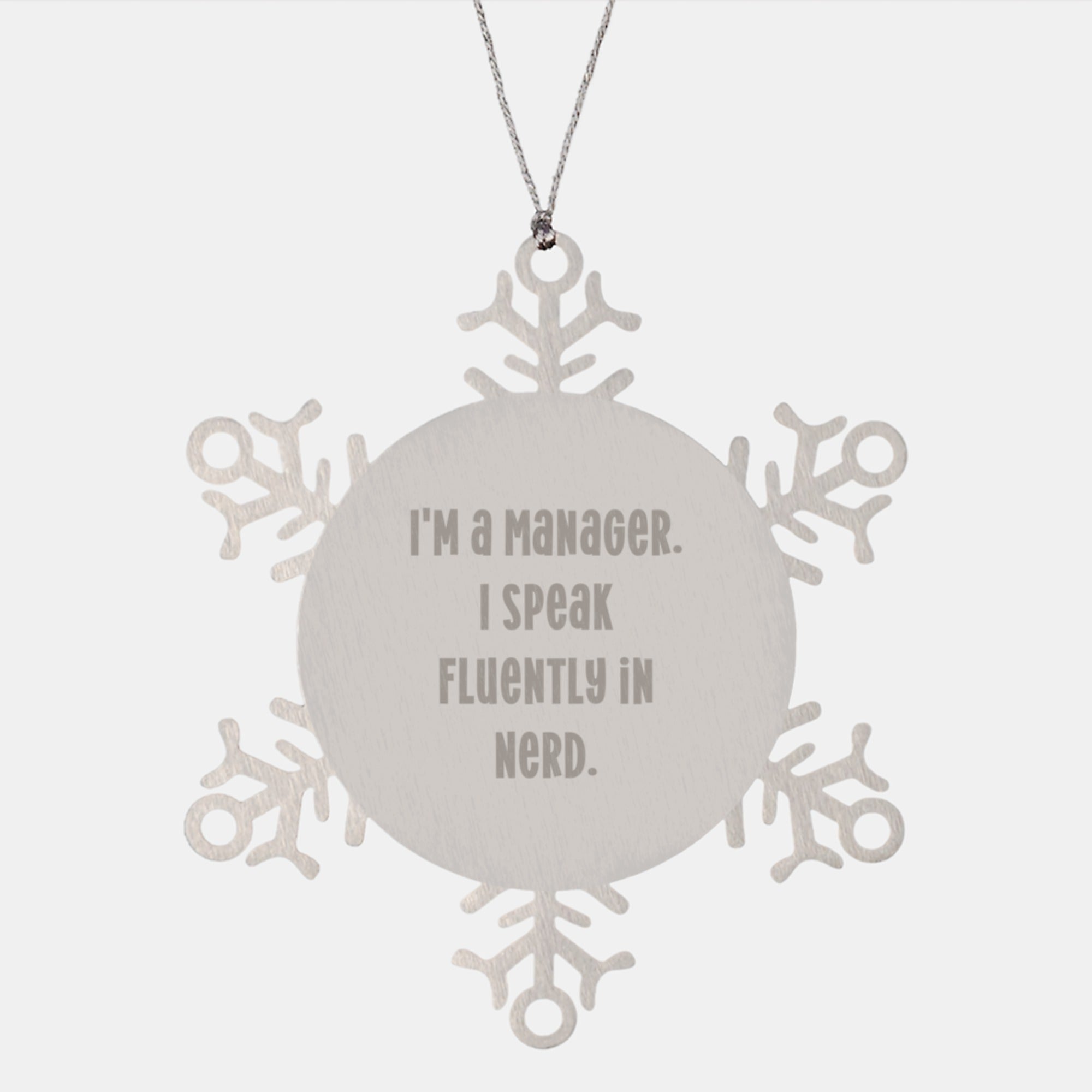 Funny Manager Gifts from Friends, Snowflake Ornaments for Christmas, 'I'm A Manager. I Speak Fluently In genius.'