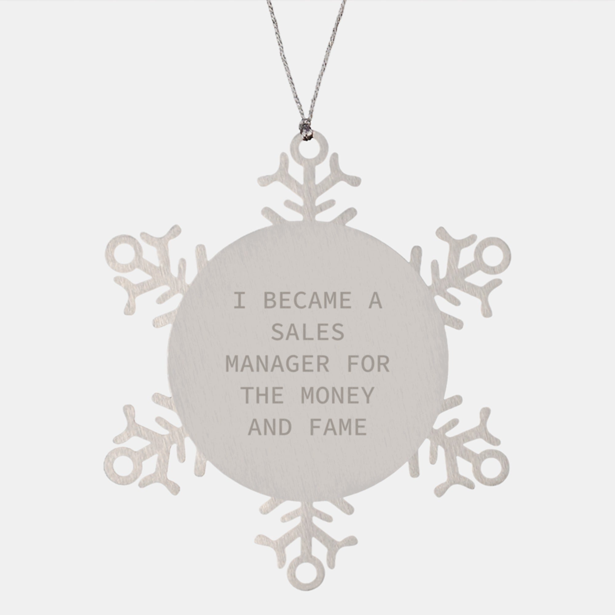 Funny Motivational Gifts for Sales Manager Men from Friends, Snowflake Ornament Decoration with Inspirational Quote 'I Became A Sales Manager For The Money And Fame', Christmas Unique Gifts