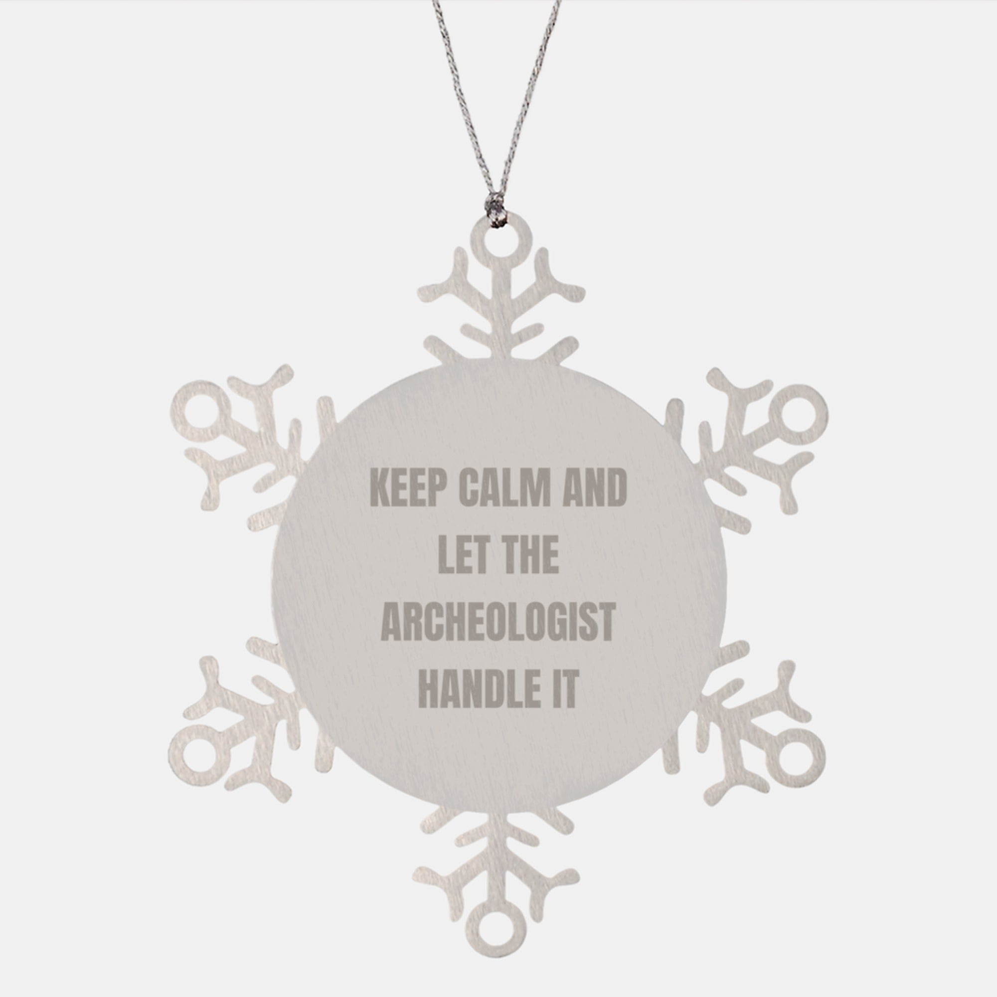 Funny Archeologist Snowflake Ornament Gifts from Men to Archeologist Friends - 'Keep Calm And Let The Archeologist Handle It' Christmas Unique Gifts - Image 1