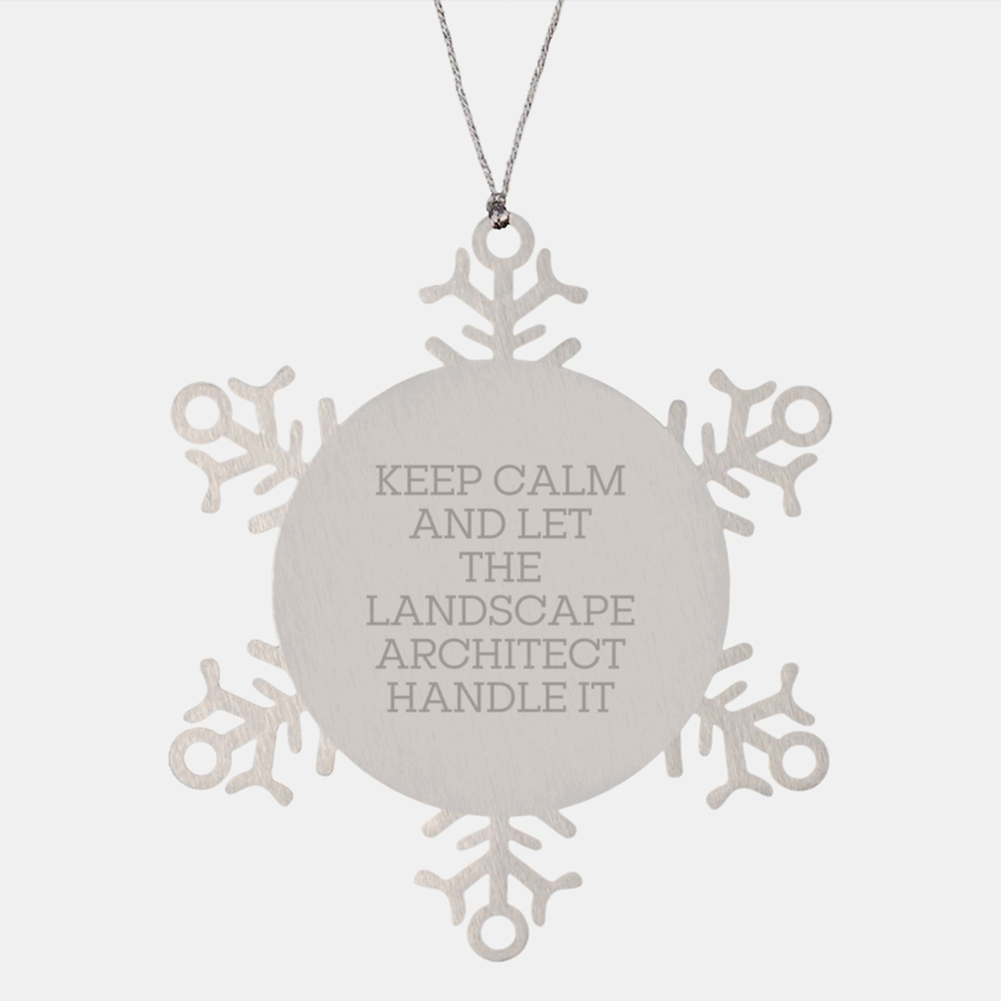 Funny Keep Calm And Let The Landscape Architect Handle Christmas Unique Gifts from Friends to Landscape Architects Snowflake Ornament