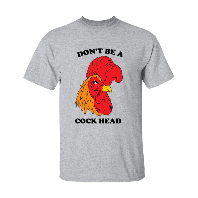 Don't Be A Cock Head Shirt