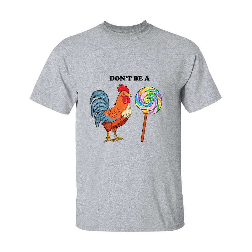 Don't Be A Cock Sucker Shirt