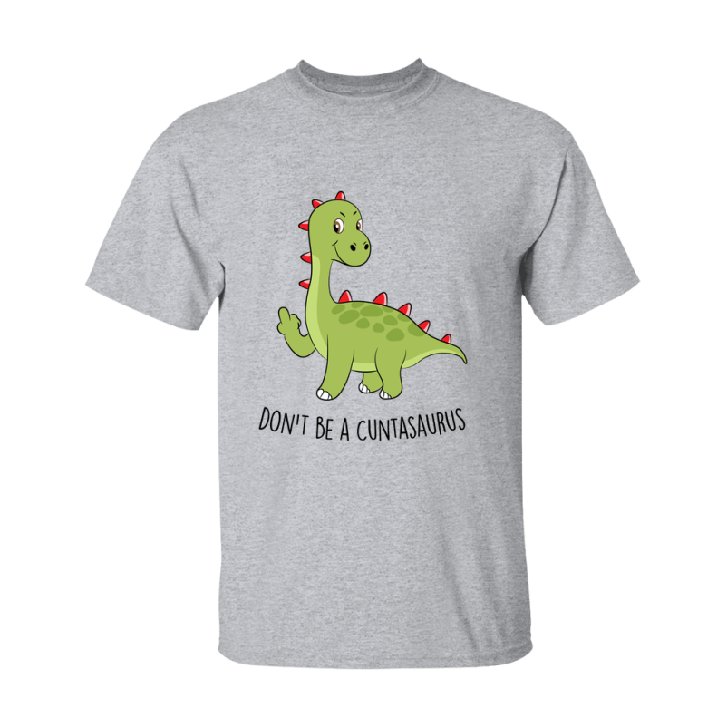 Don't Be A Cuntasaurus Shirt