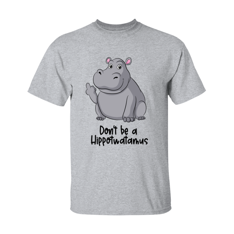 Don't Be A Hippotwatamus Shirt