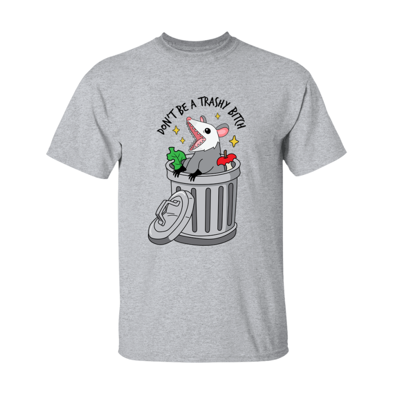 Don't Be A Trashy Bitch Shirt