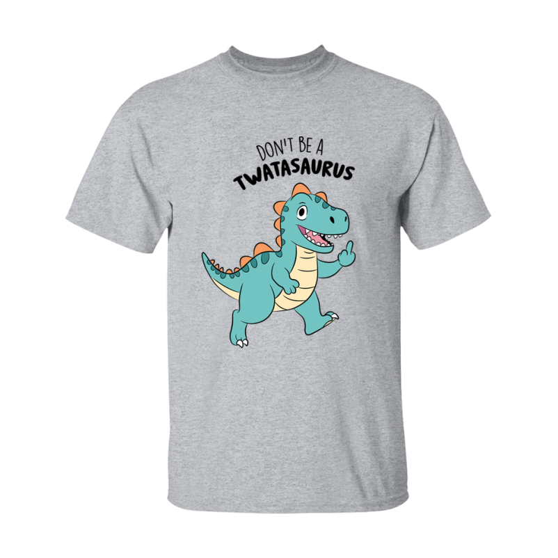 Don't Be A Twatasaurus Shirt