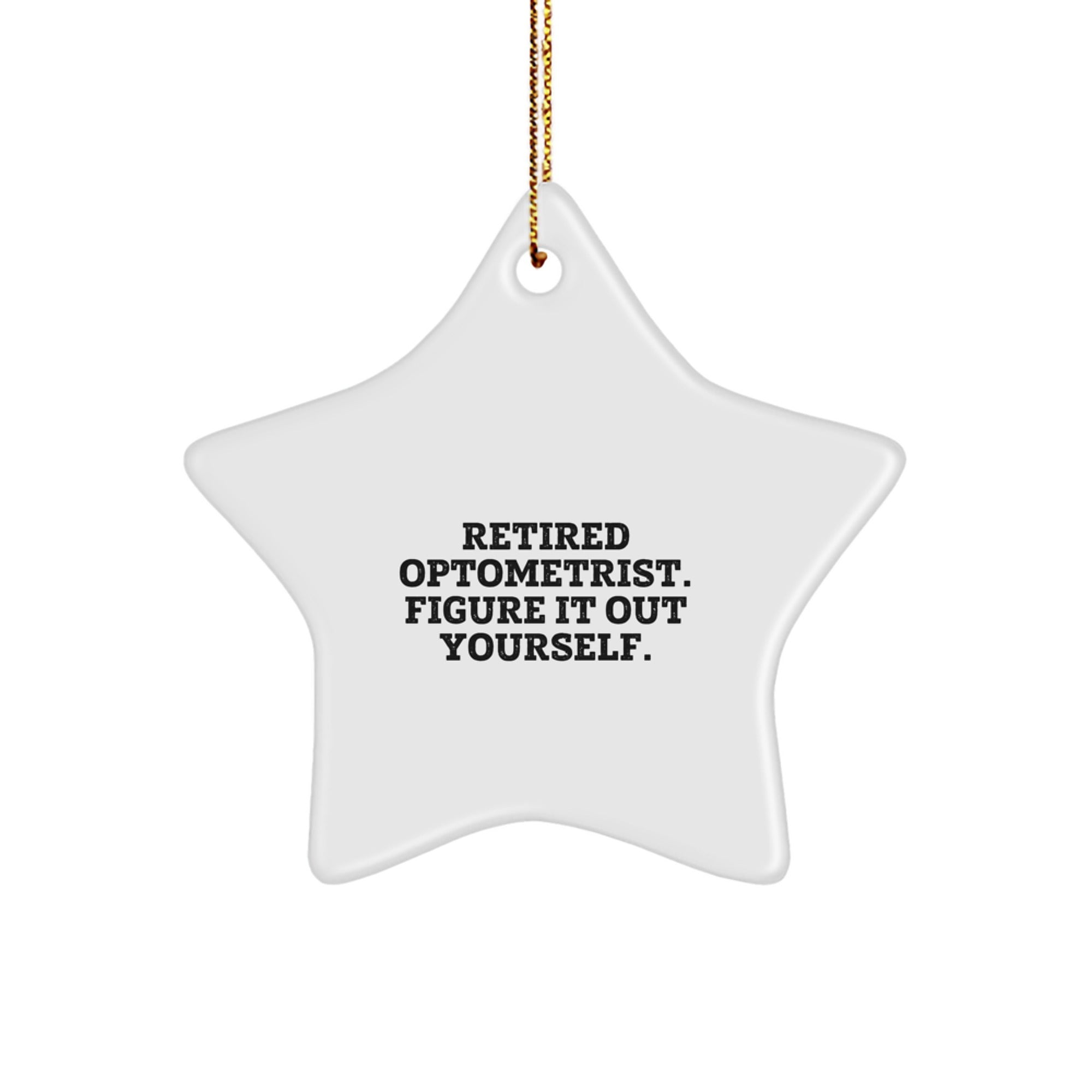 Optometrist Humor Gifts for Friends, Funny Star Ornament from Men to Family, Unique Christmas Decorations, Retired Optometrist Figure It Out Yourself Star Ornament