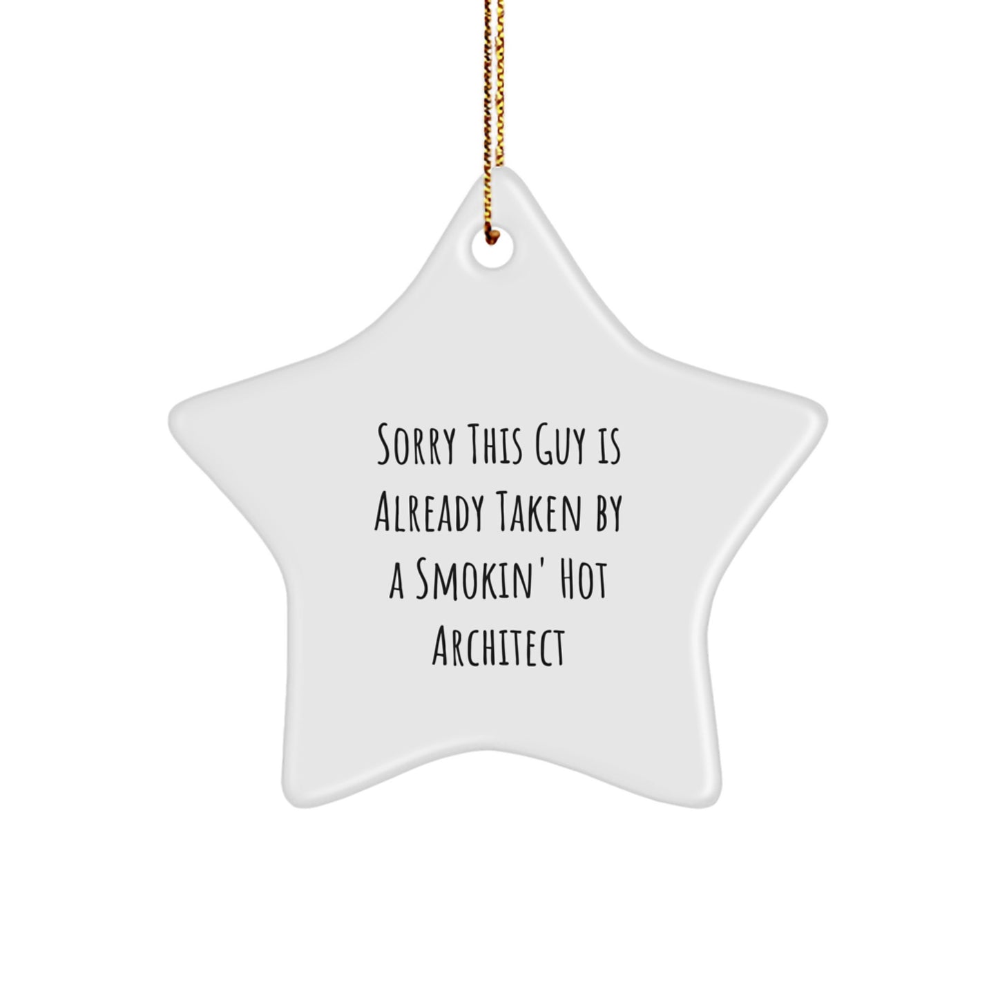 Funny Architect Gifts: Sorry This Guy Is Already Taken By A Smokin' Hot Architect Star Ornament, Christmas Memorable Present for Men, Women, Friends, Coworkers, Family - Image 1