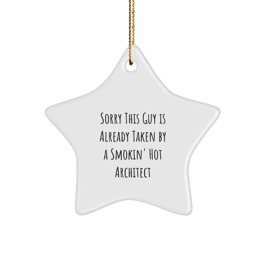 Funny Architect Gifts: Sorry This Guy Is Already Taken By A Smokin' Hot Architect Star Ornament, Christmas Memorable Present for Men, Women, Friends, Coworkers, Family - Image 1