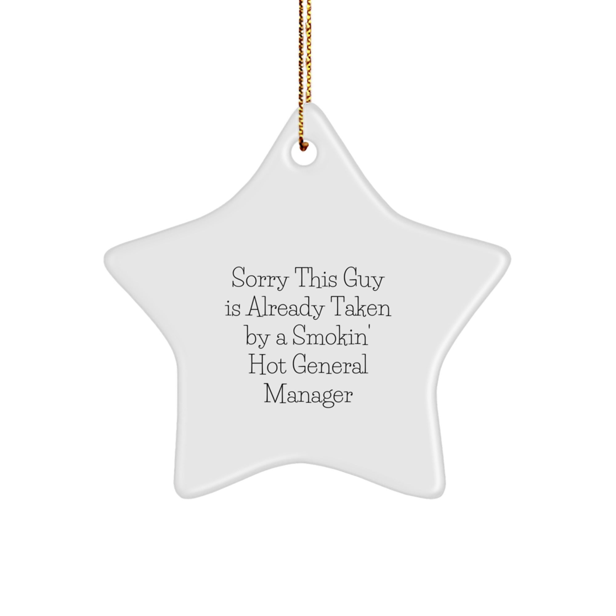 Funny General Manager Gifts from Friends to Men - Sorry This Guy Is Already Taken By A Smokin' Hot General Manager Star Ornament for Christmas
