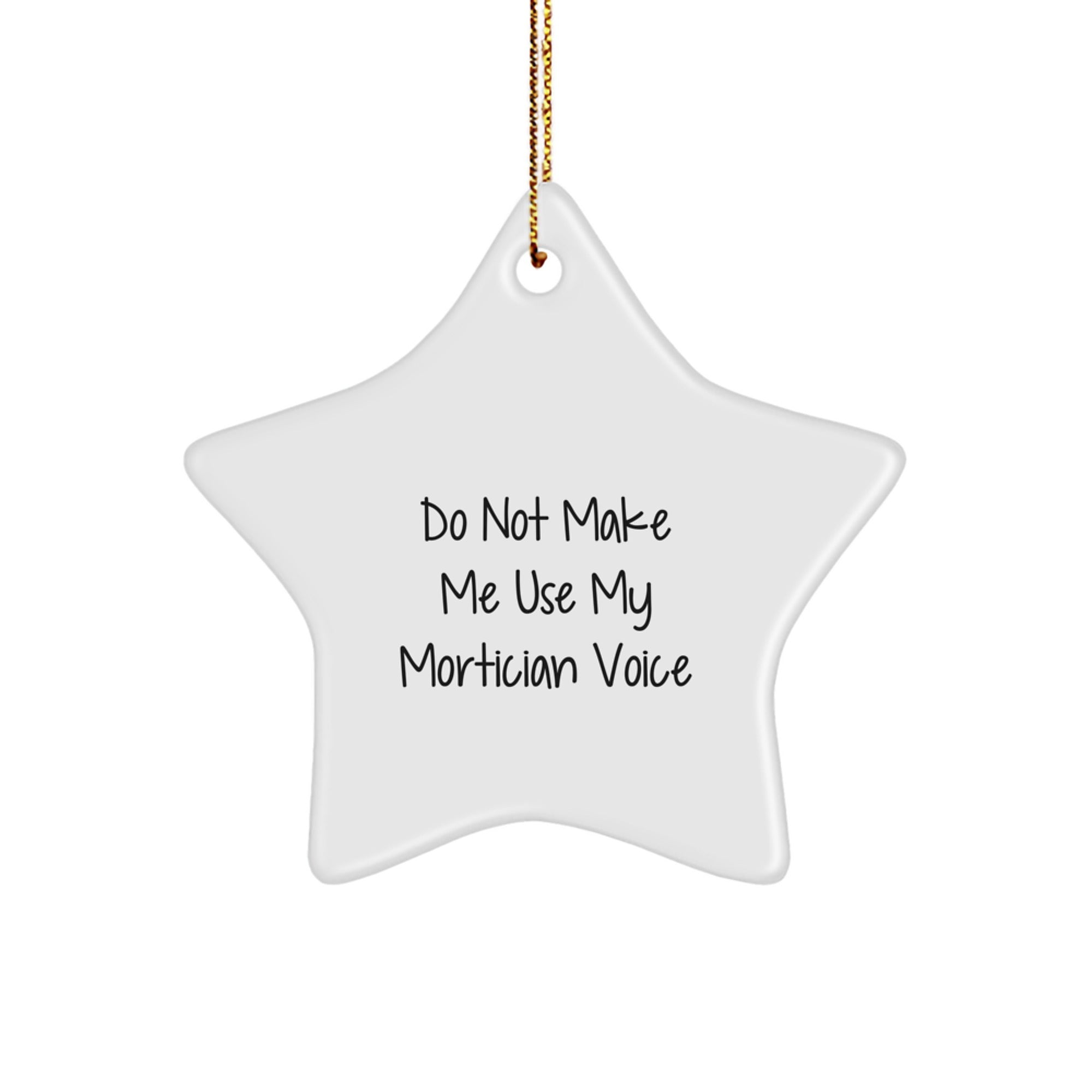 Funny Mortician Gifts - Gifts from Friends for Mortician - Star Ornament, White, Christmas Unique Gifts, Christmas Decorations, Mortician Humor Gifts