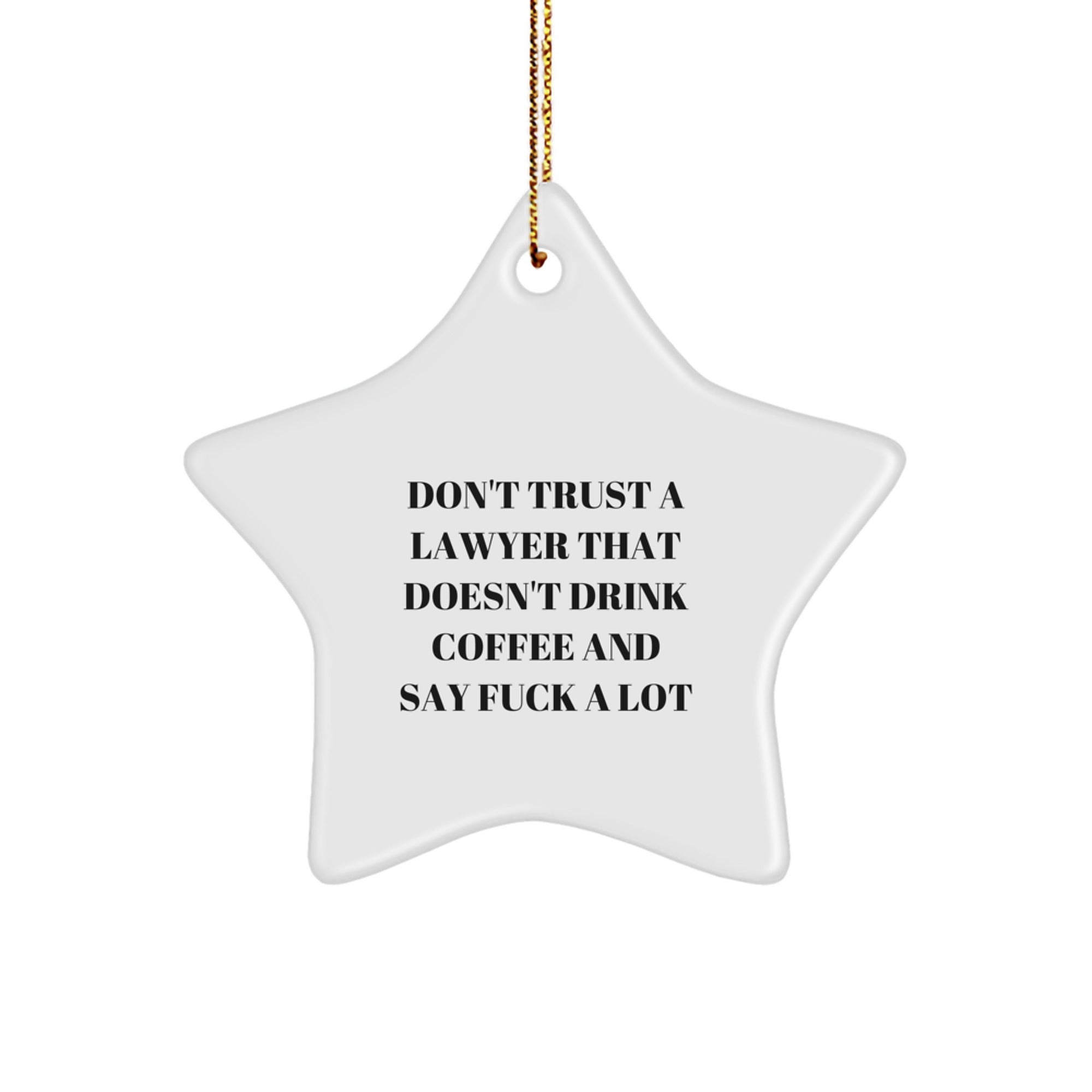 Funny Lawyer Gifts, Gifts for Men, Lawyer Star Ornament - 'Don't Trust A Lawyer That Doesn't Drink Coffee And Say F--k A Lot' Christmas Unique Gifts from Friends to Family