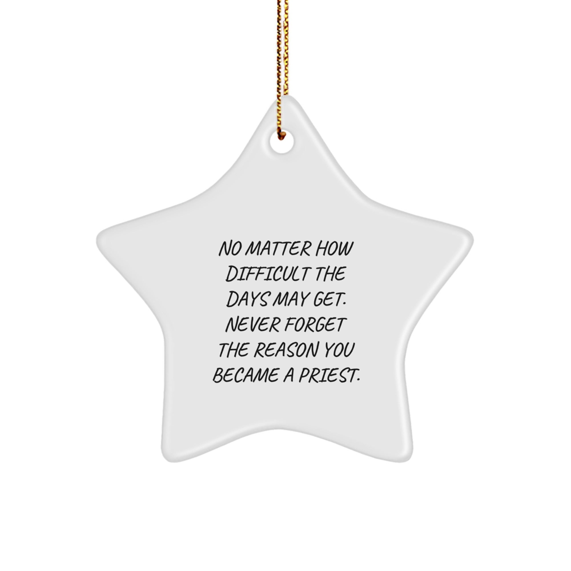 Gifts from Loved Ones to the Priest, Star Ornament for Priest's Inspiration, 'No Matter How Difficult The Days May Get', Christmas Unique Gift for Men, Women, Family and Friends