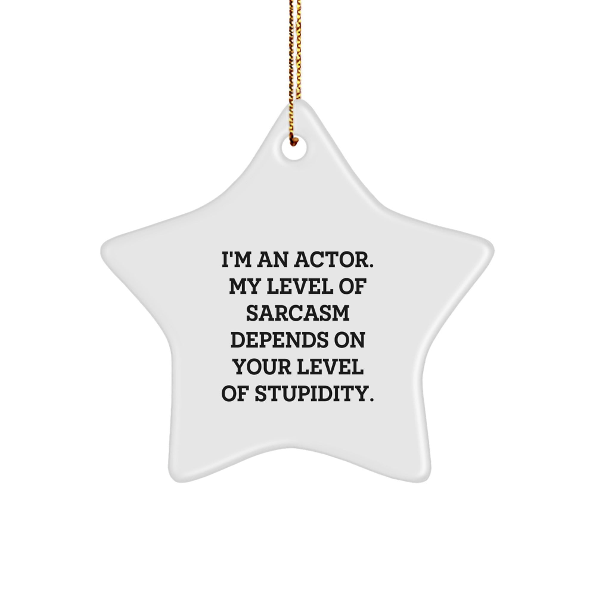 Funny Actor Gifts for Him, I'm An Actor Sarcasm Quote Star Ornament, Christmas Unique Presents from Friends