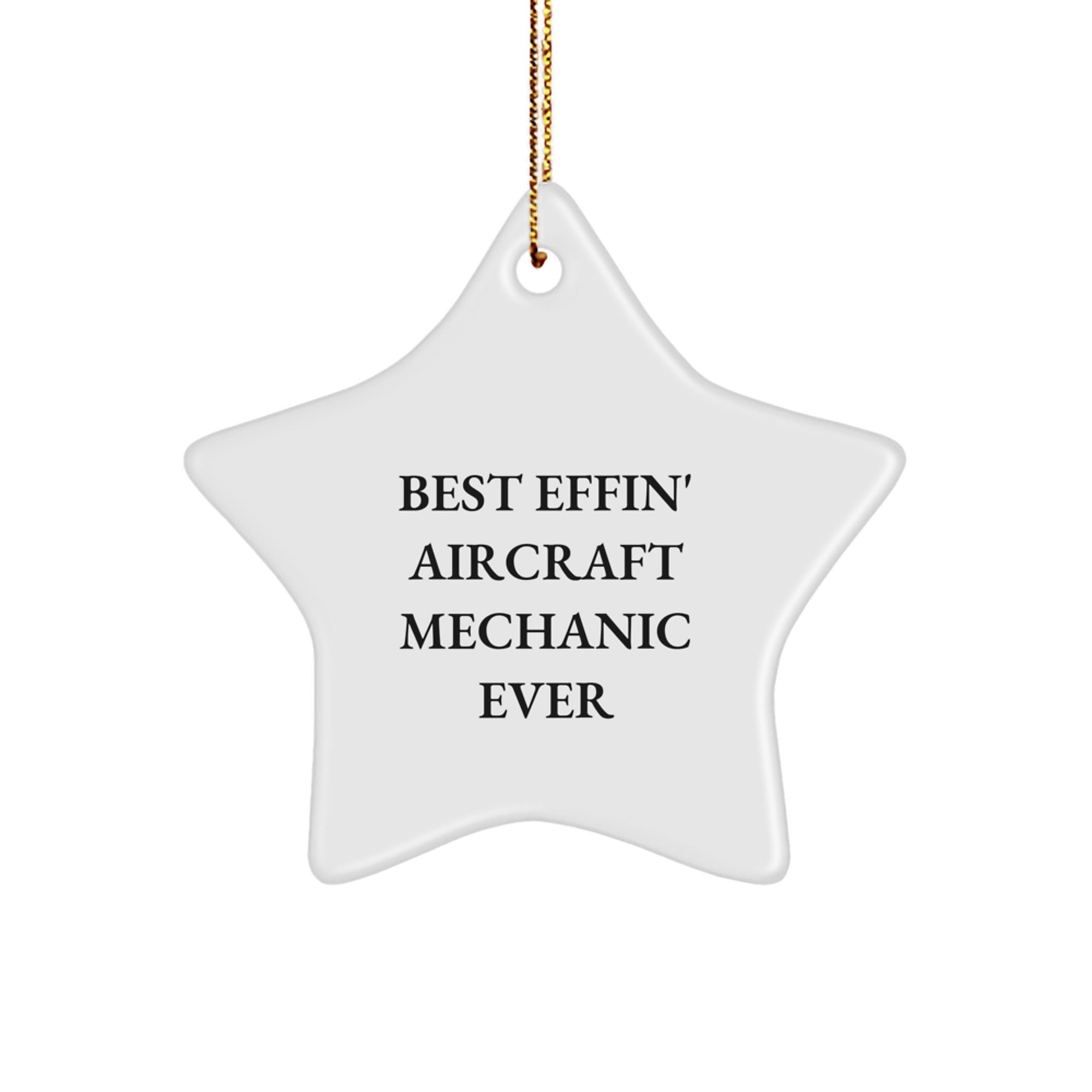 Funny Gift for Best Effin' Aircraft Mechanic Ever, Unique Aircraft Mechanic Star Ornament, Christmas Unique Gifts from Friends to Family