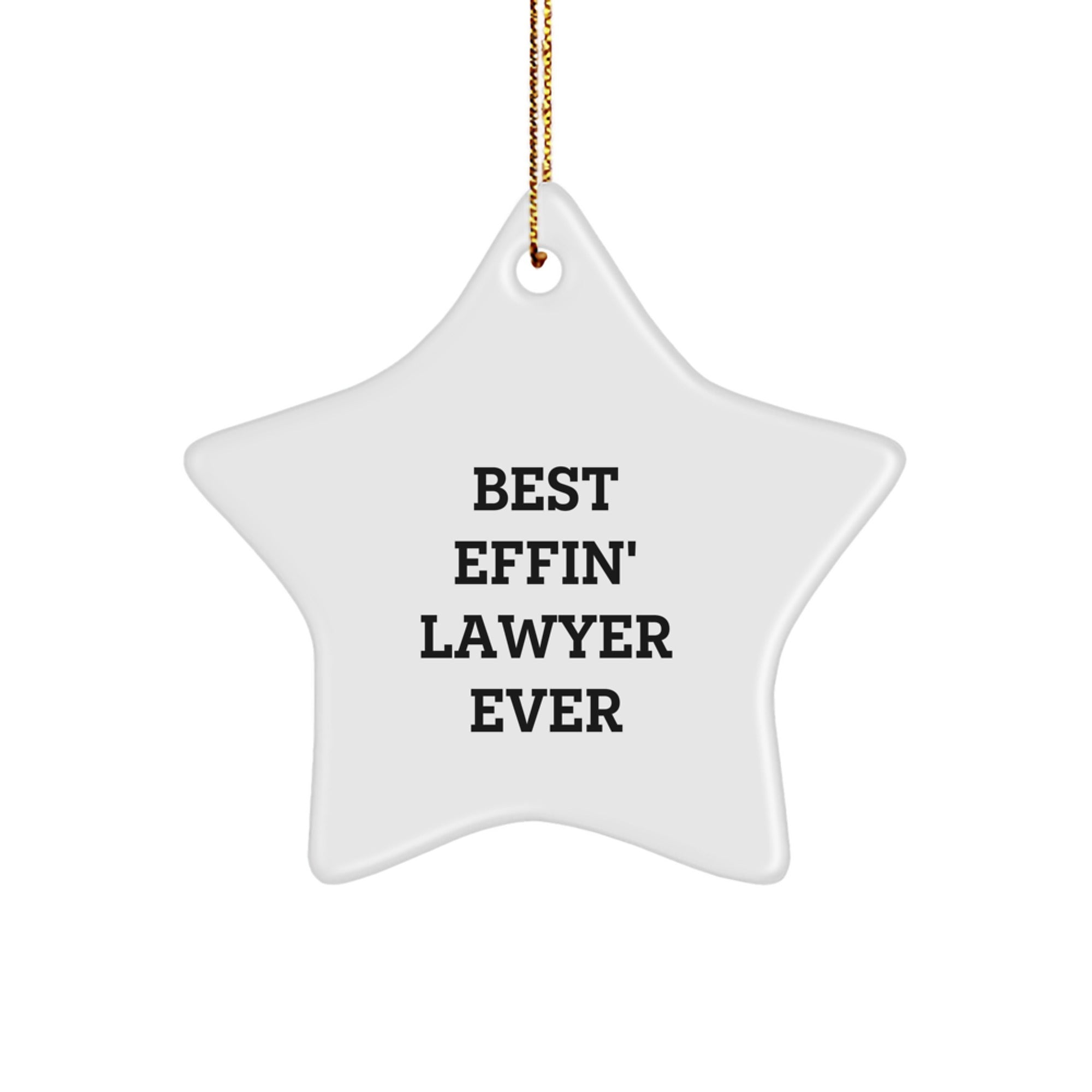 Funny Lawyer Gifts from Friends, Star Ornament with Best Effin' Lawyer Ever Quote, Perfect for Christmas Unique Gifts for Lawyer