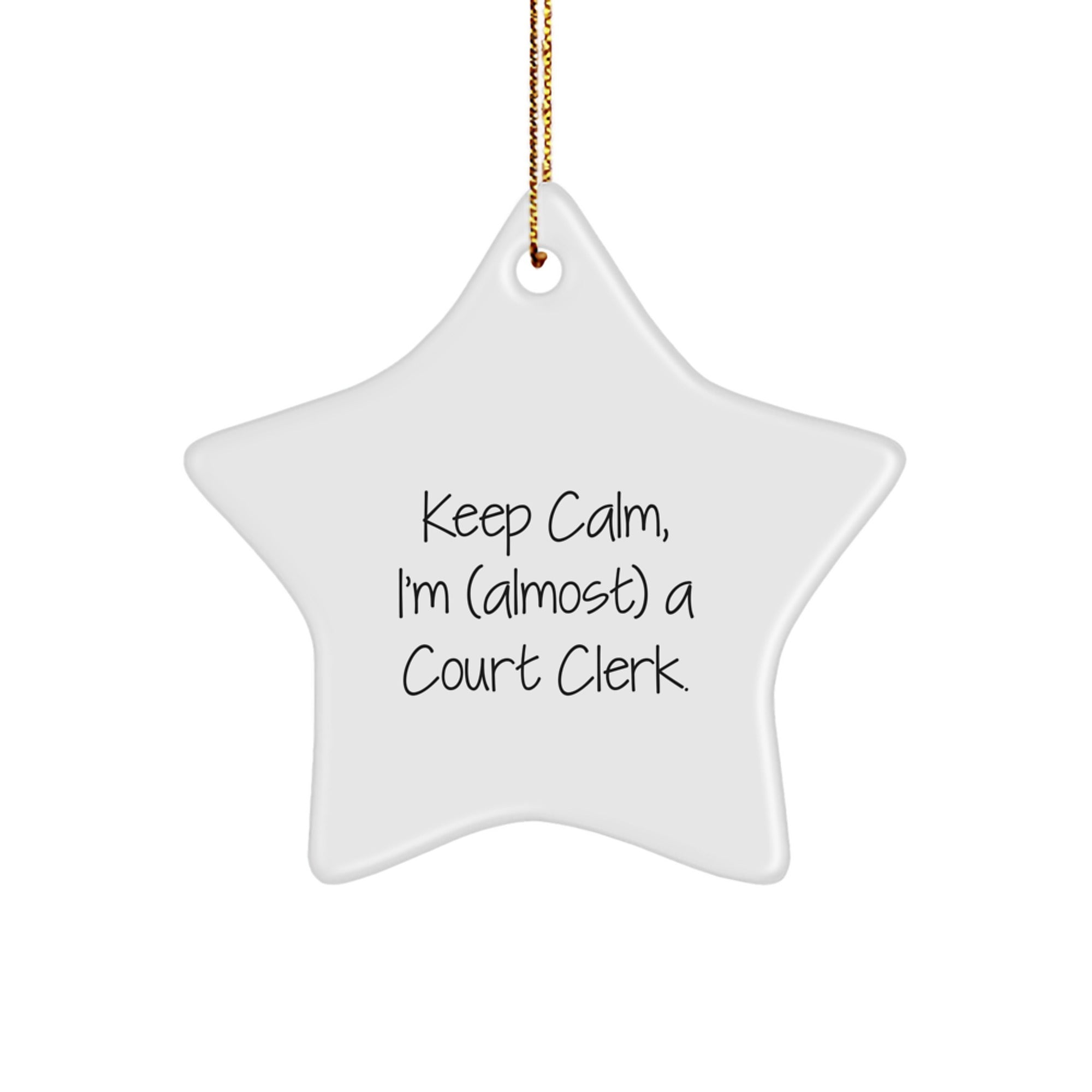 Funny Court Clerk Gifts from Friends, Keep Calm I'm (almost) A Court Clerk. Christmas Unique Star Ornament for Court Clerk Men, Women, Coworkers, Family.