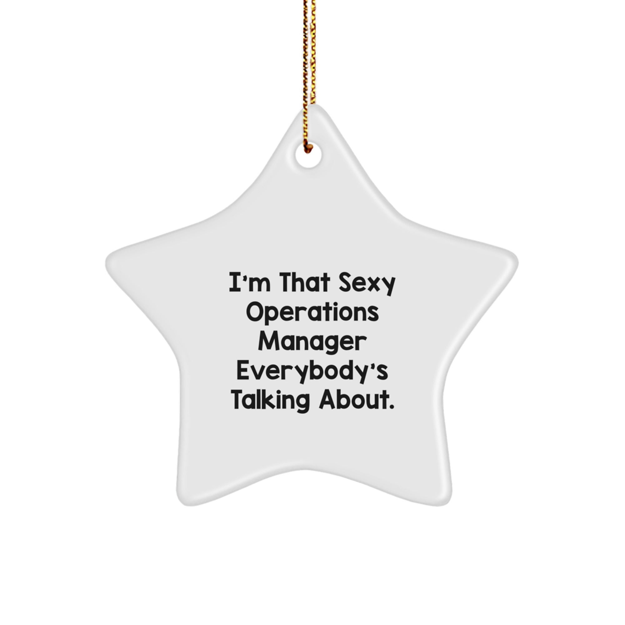 Sexy Operations Manager Star Ornament, Funny Christmas Unique Gift for Men or Women, Star Shaped Decoration by Gifts from Coworkers or Family