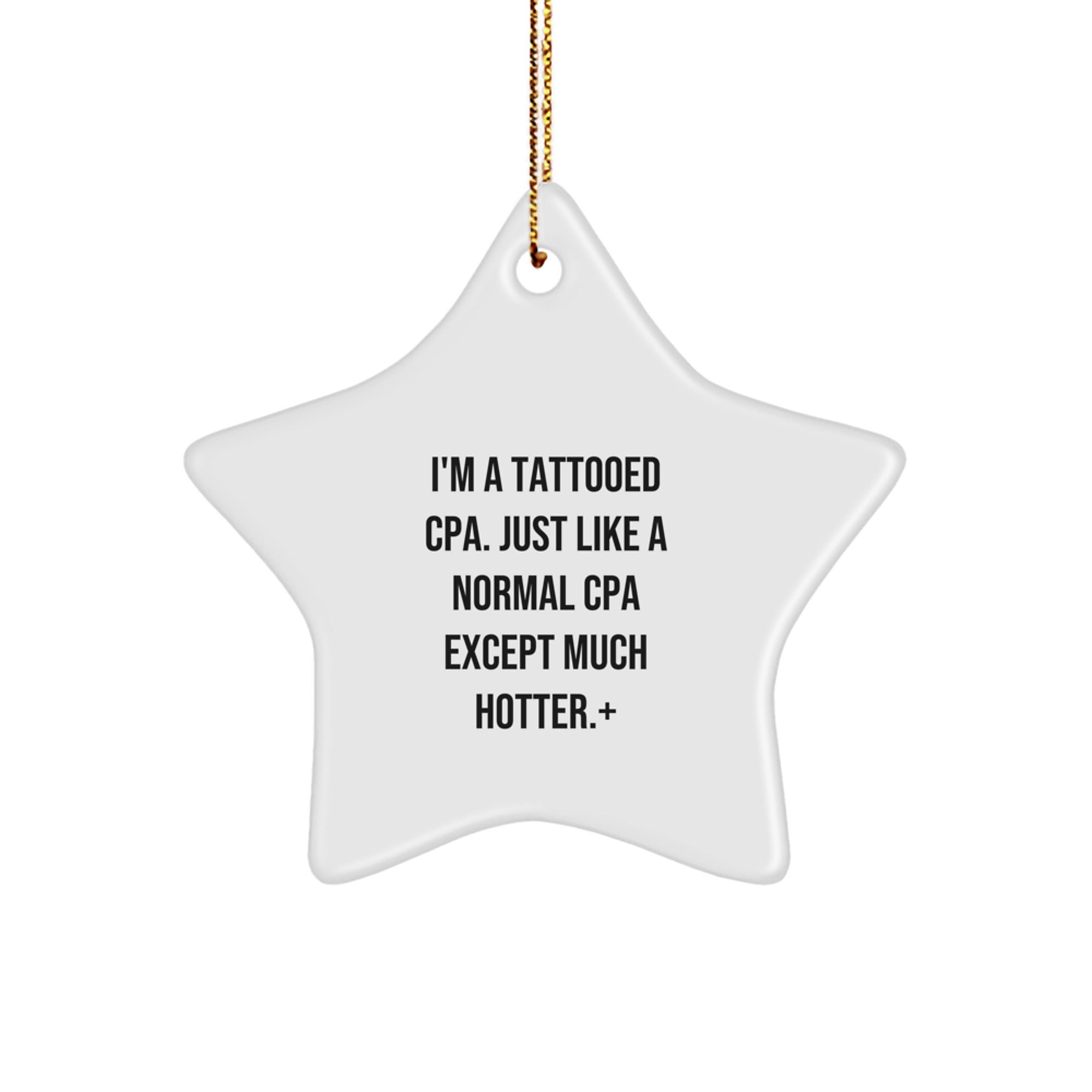 Funny Christmas Unique Gifts for CPA Friends, Men's Star Ornament by I'm A Tattooed Cpa, Perfect Unique Christmas Unique Gifts from Friends to Family