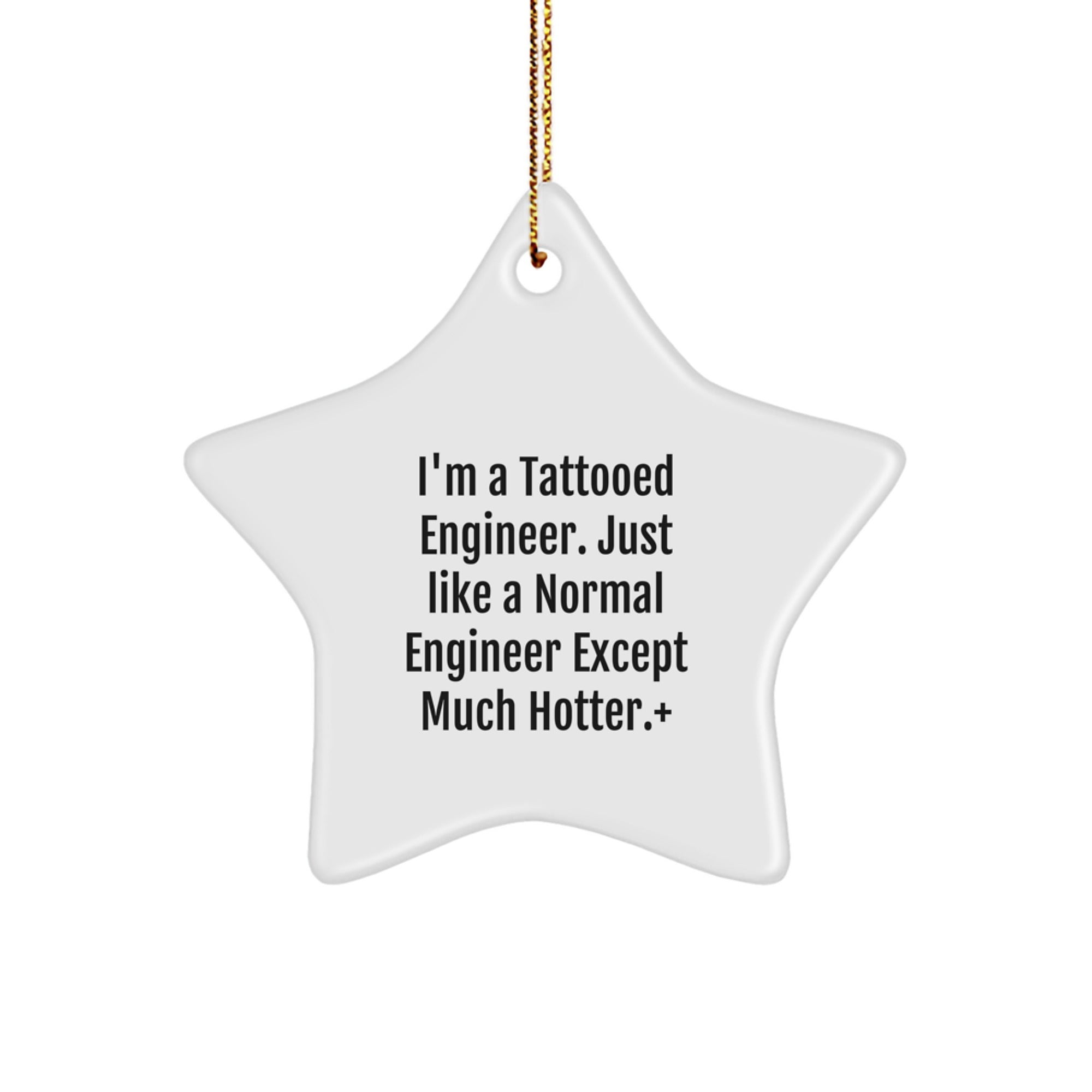 Funny Engineer Gifts for Him, Engineer Star Ornament, Christmas Unique Decoration, Gifts from Friends, 'I'm A Tattooed Engineer'