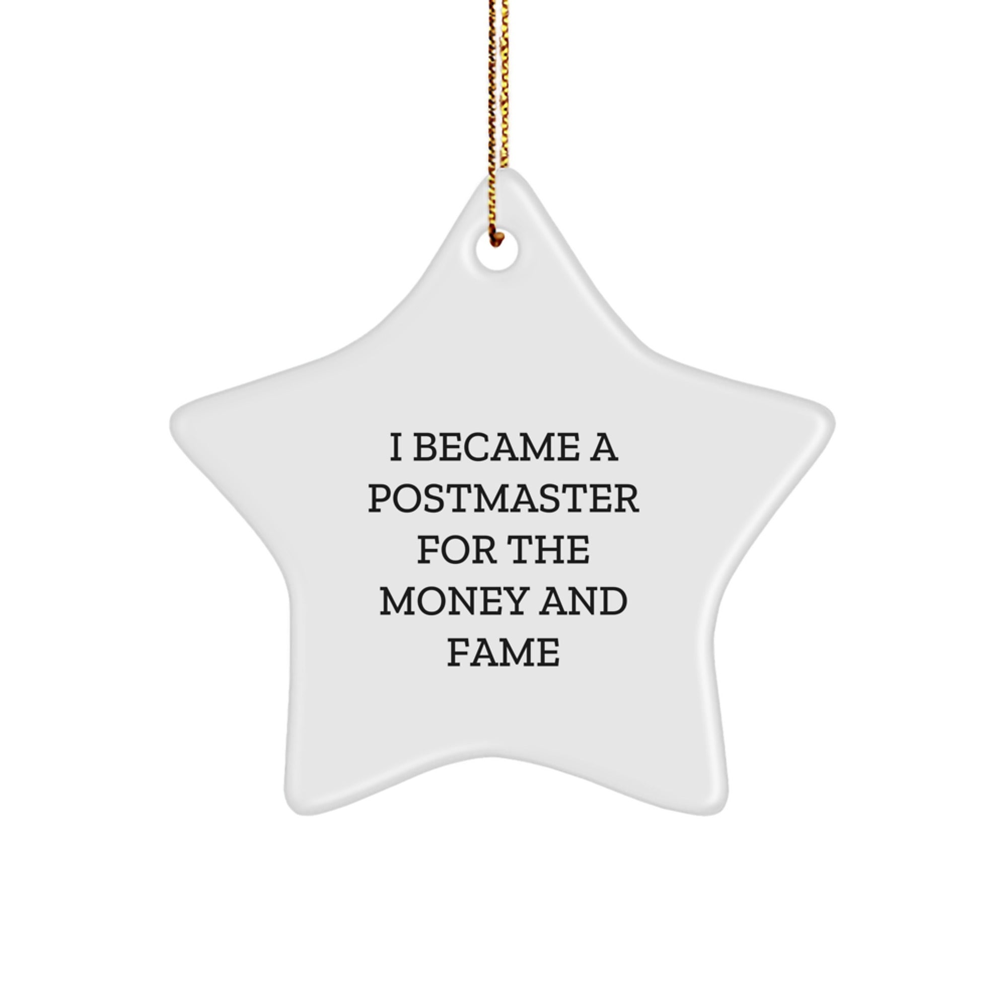 Funny Postmaster Gifts From Friends and Family - Star Ornament for Christmas, Unique Postmaster Office Decor, I Became A Postmaster For The Money And Fame