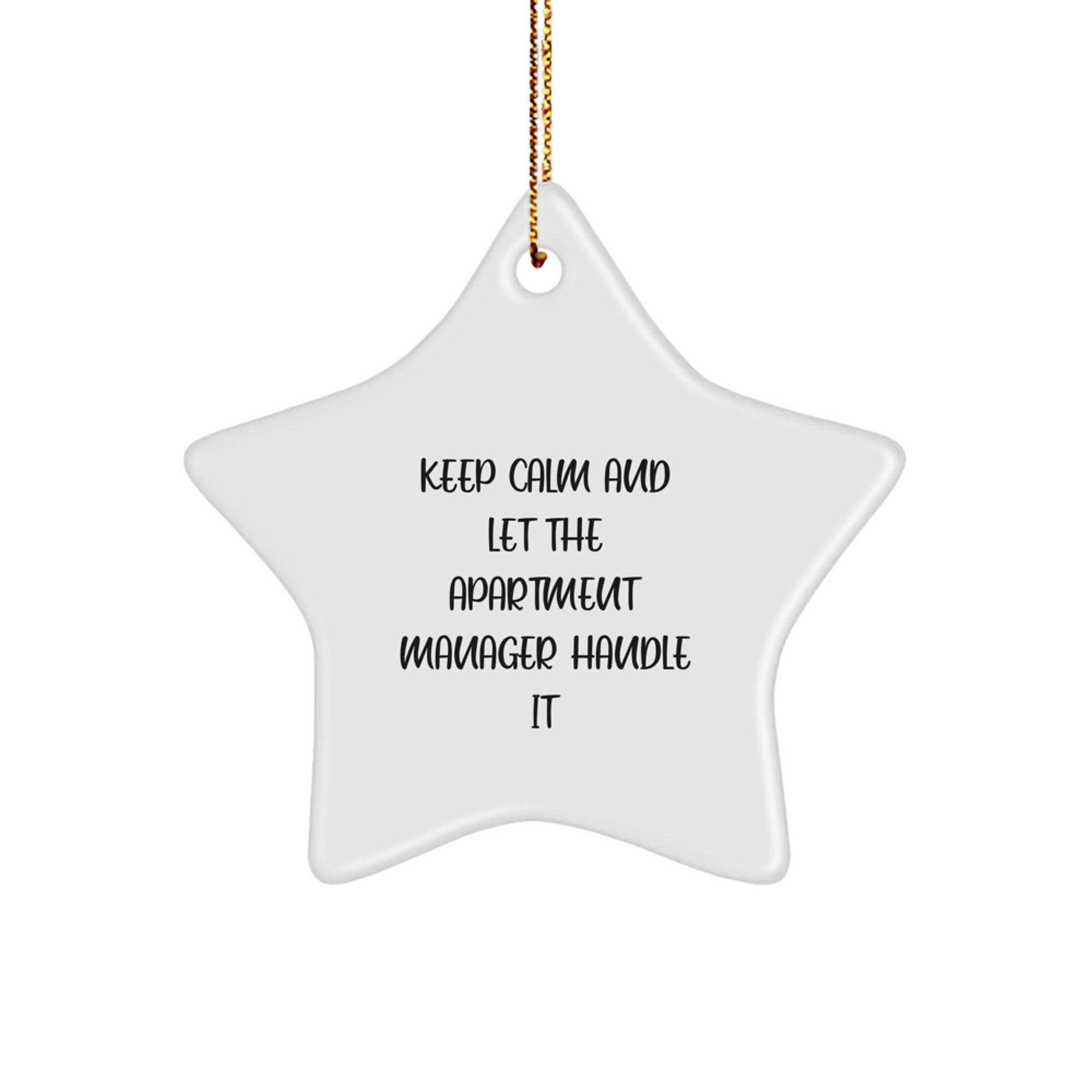 Funny 'Keep Calm And Let The Apartment Manager Handle It' Star Ornament Gifts for Men or Women from Family and Friends at Christmas