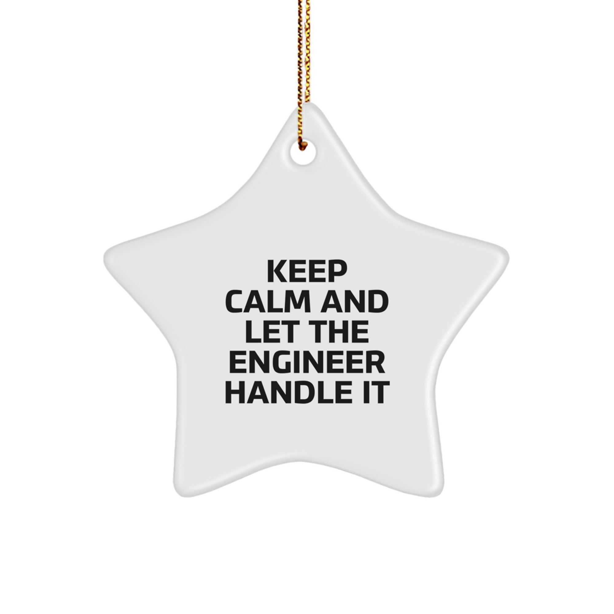 Funny Engineer Gifts from Friends - Star Ornament Keepsake - Christmas Unique Presents for Engineer Friends - Let the Engineer Handle It