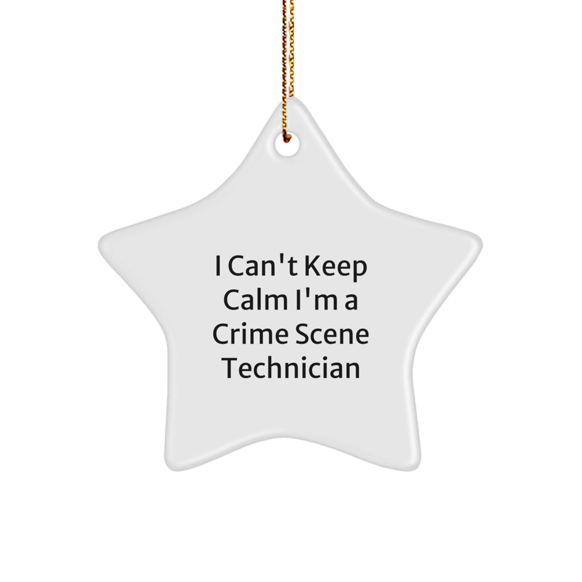 Funny Crime Scene Technician Gifts from Family - Star Ornament I Can't Keep Calm I'm A Crime Scene Technician for Men Women Friends Coworkers
