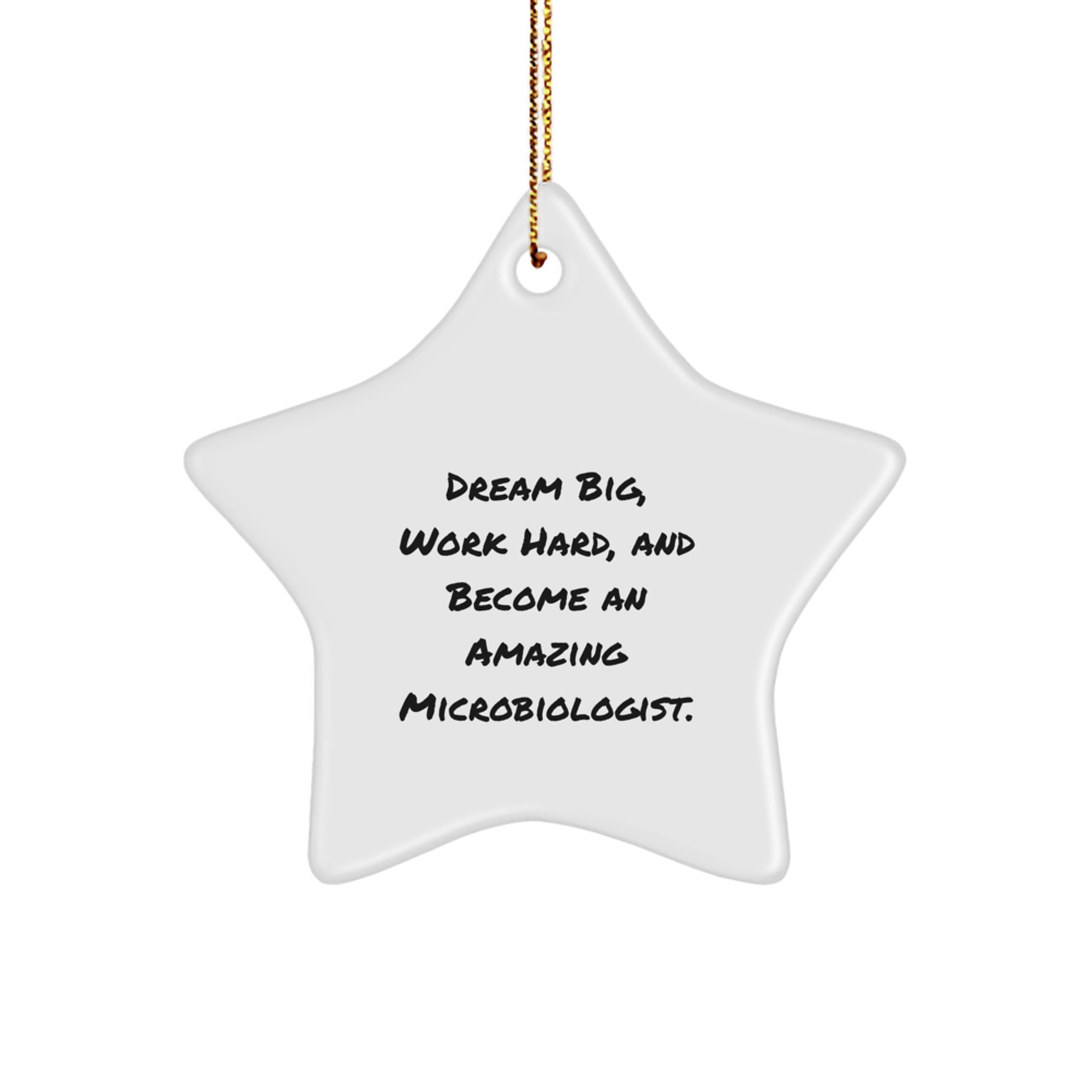 Microbiologist Star Ornament Gifts from Friends, Cute Inspirational Quote for Dream Big Work Hard in Christmas Unique