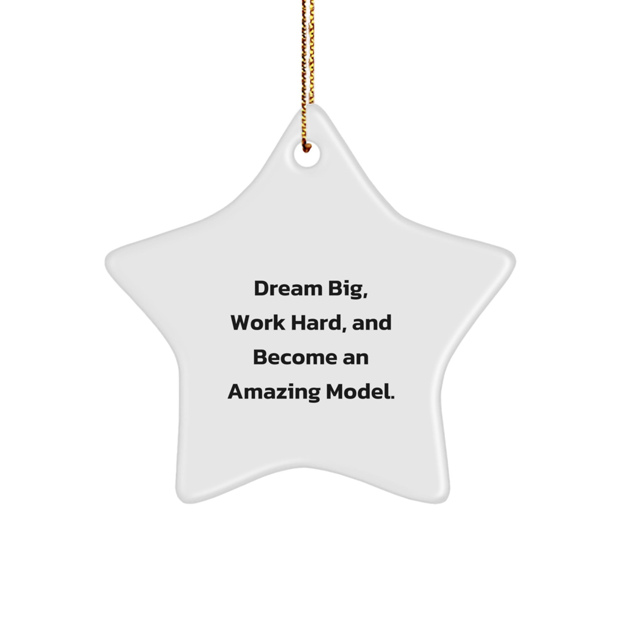 Dream Big Gifts for Models, Inspirational Star Ornament for Christmas, Funny Model Gifts from Friends and Family, White Star Shaped Star Ornament, Model Enthusiast Gifts for Women and Men